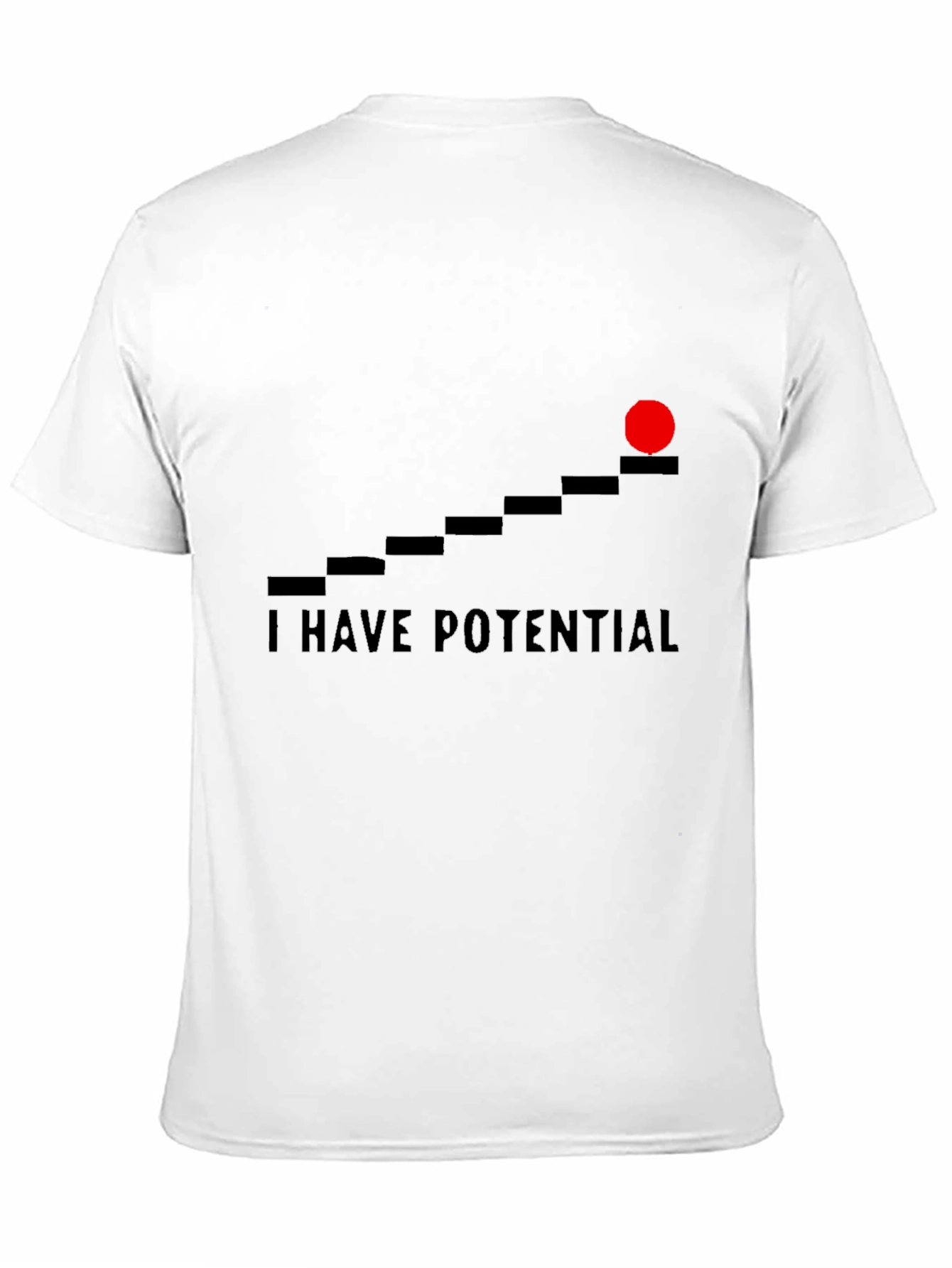 I Have Potential Graphic T-Shirt