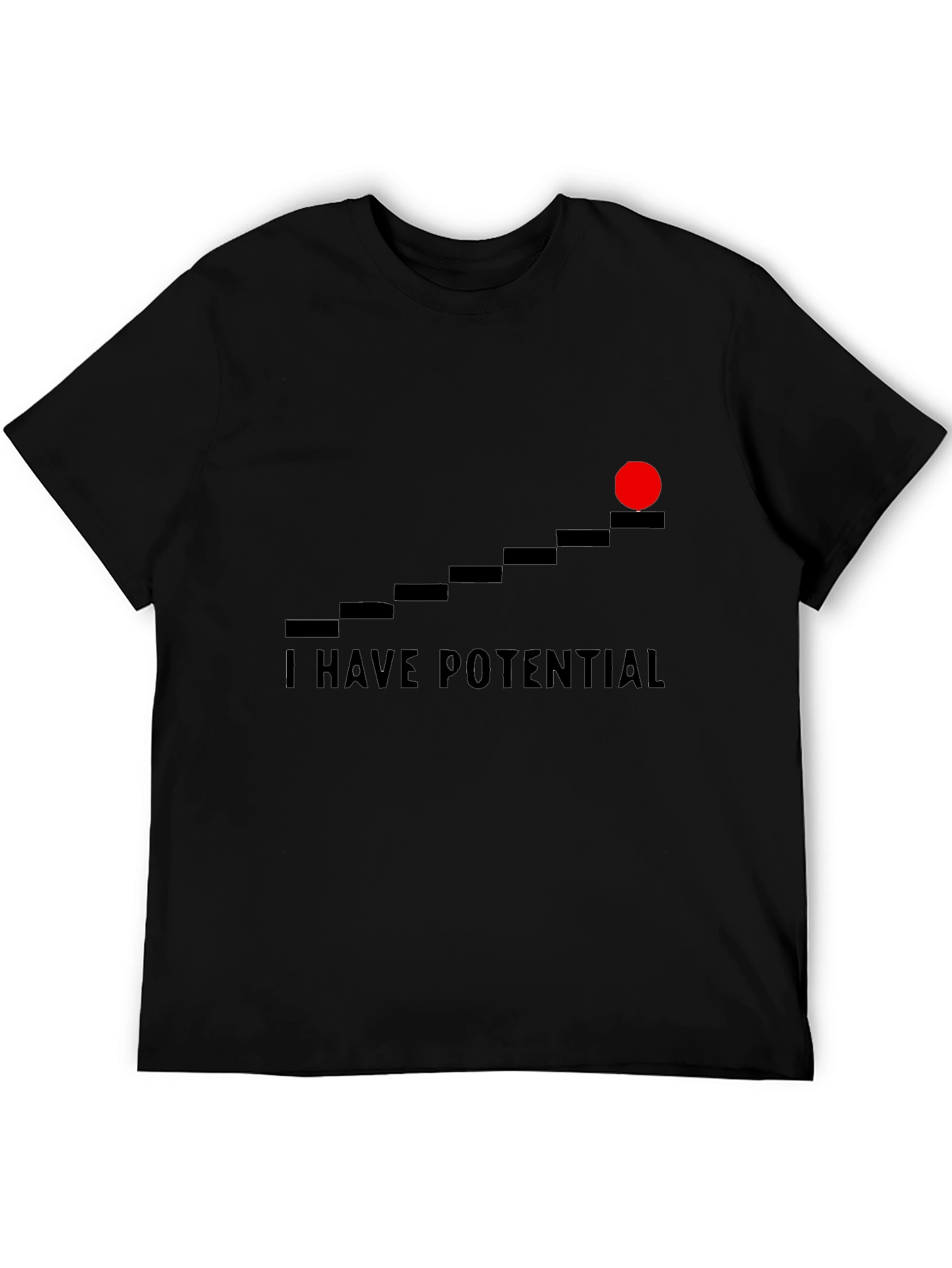 I Have Potential Graphic T-Shirt