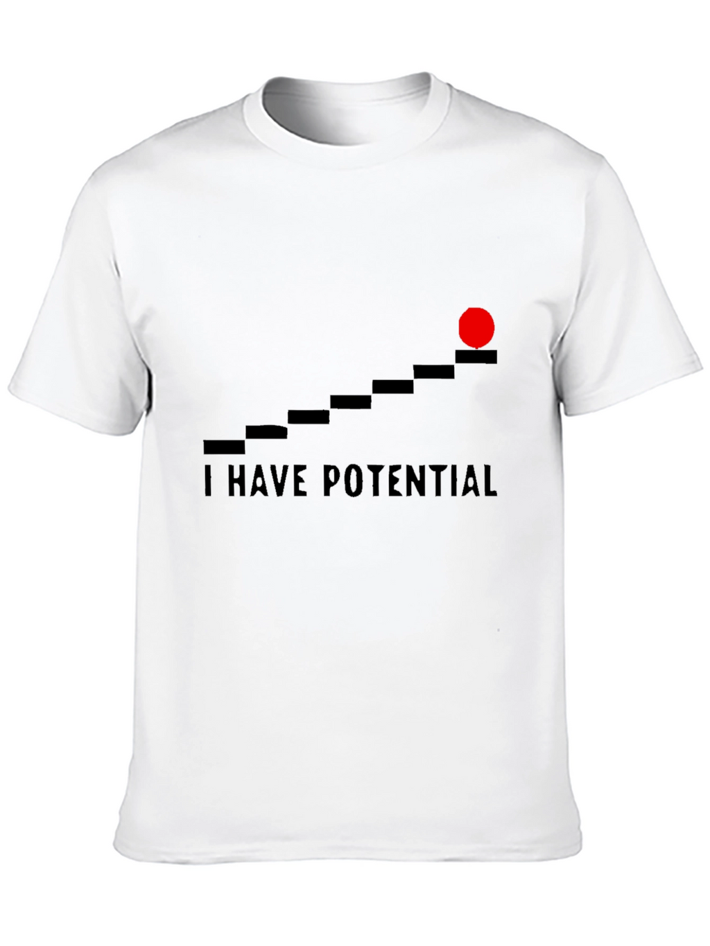 I Have Potential Graphic T-Shirt