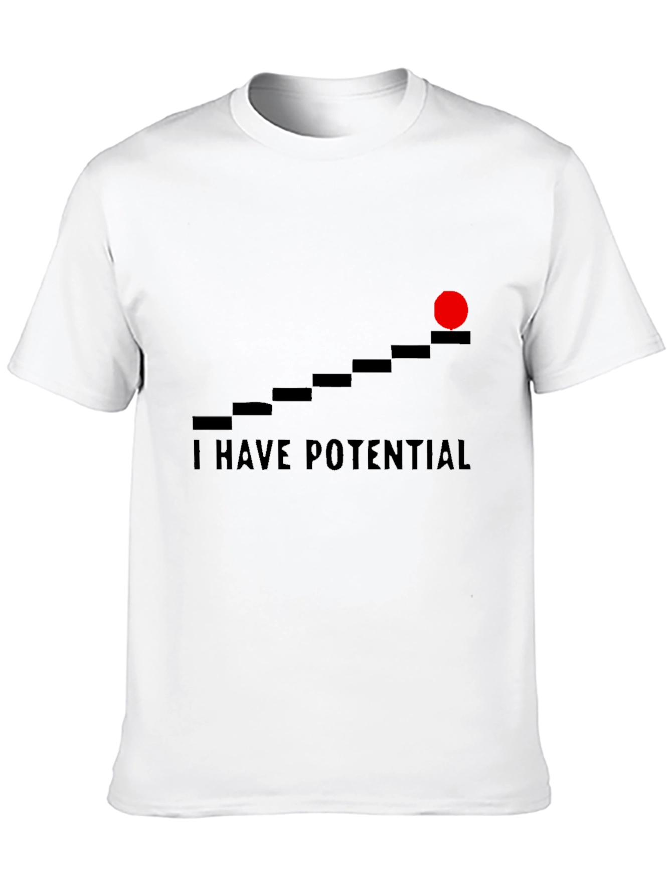 I Have Potential Graphic T-Shirt