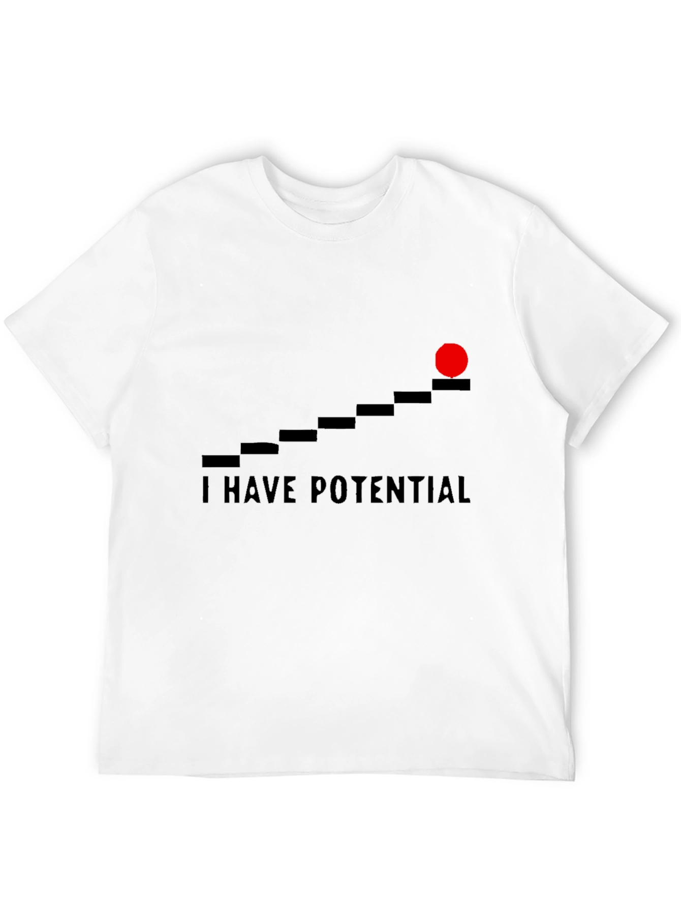 I Have Potential Graphic T-Shirt