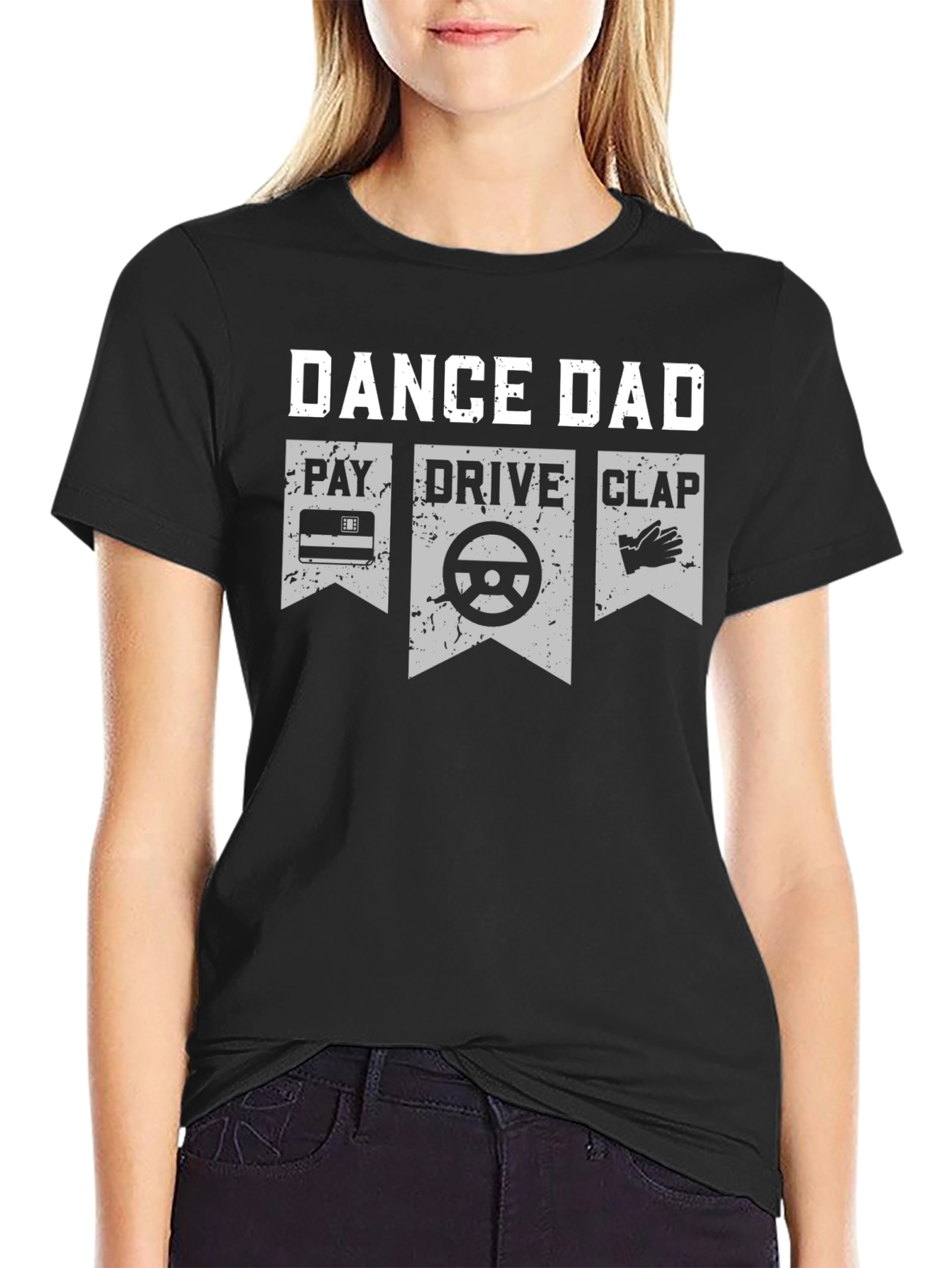 Dance Dad T-Shirt - Pay Drive Clap Graphic Tee