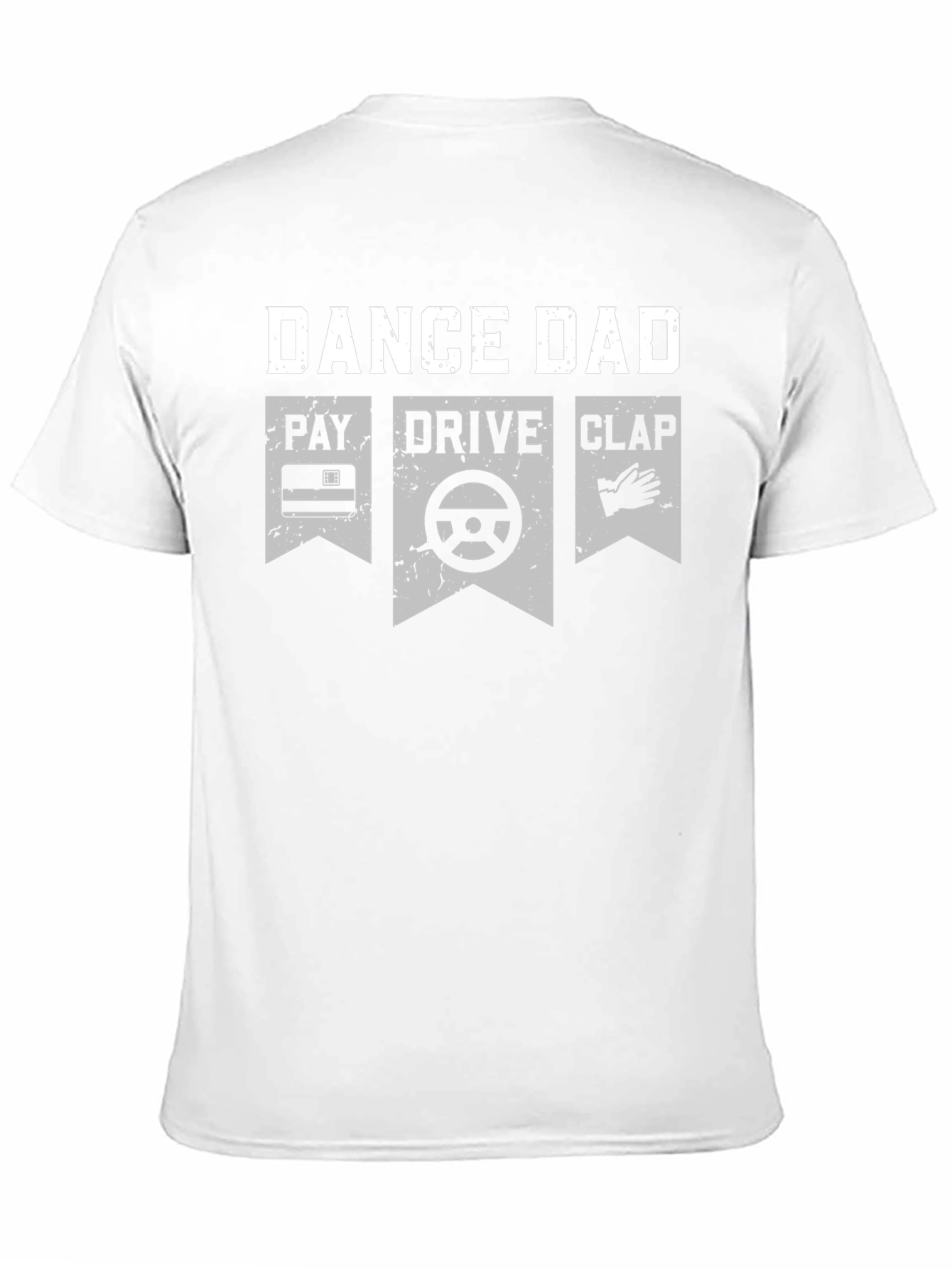 Dance Dad T-Shirt - Pay Drive Clap Graphic Tee