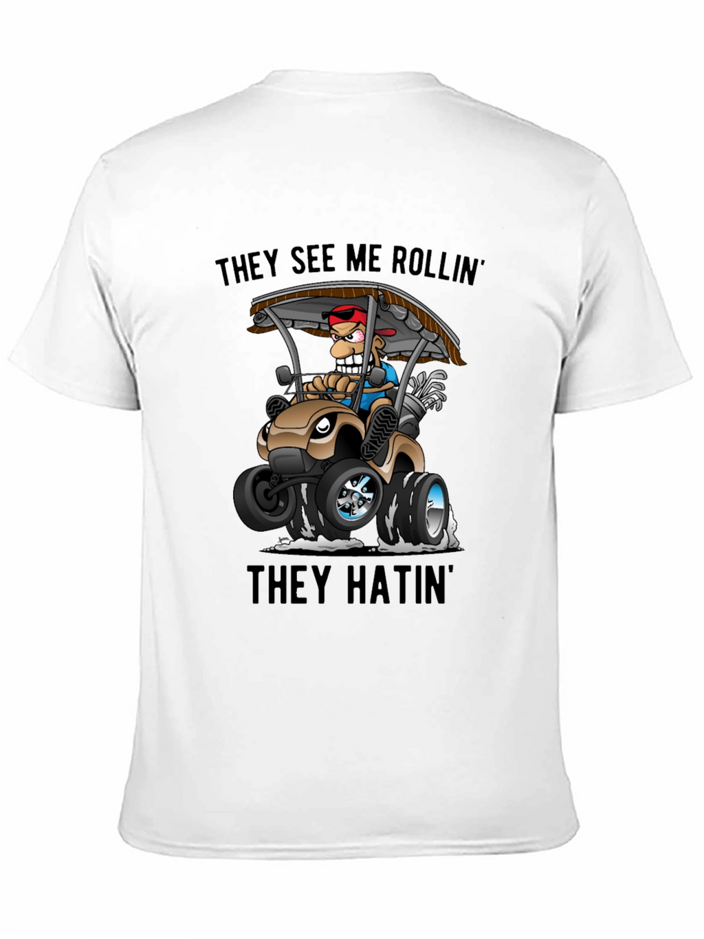 Funny Golf Cart T-Shirt: They See Me Rollin