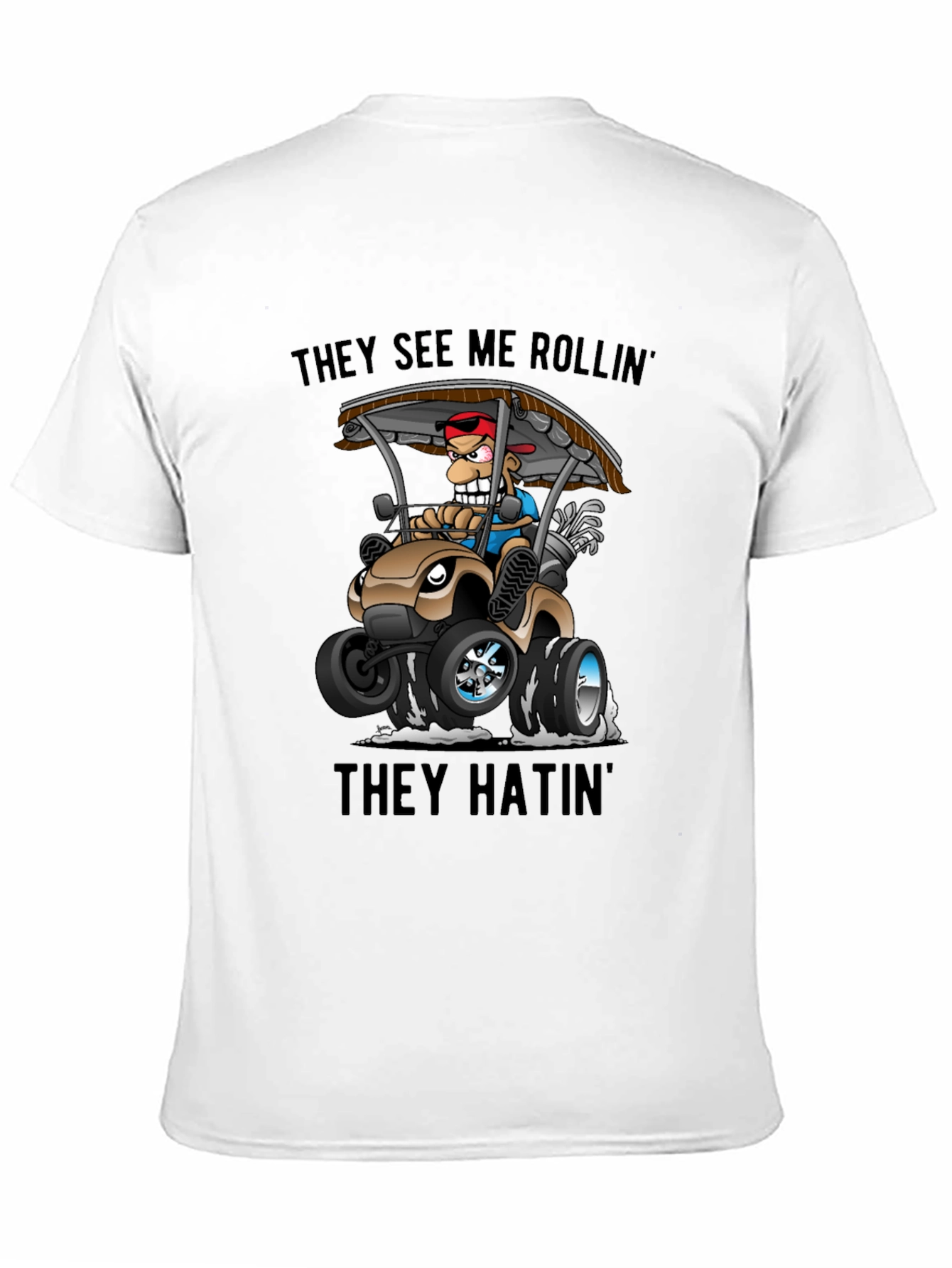 Funny Golf Cart T-Shirt: They See Me Rollin