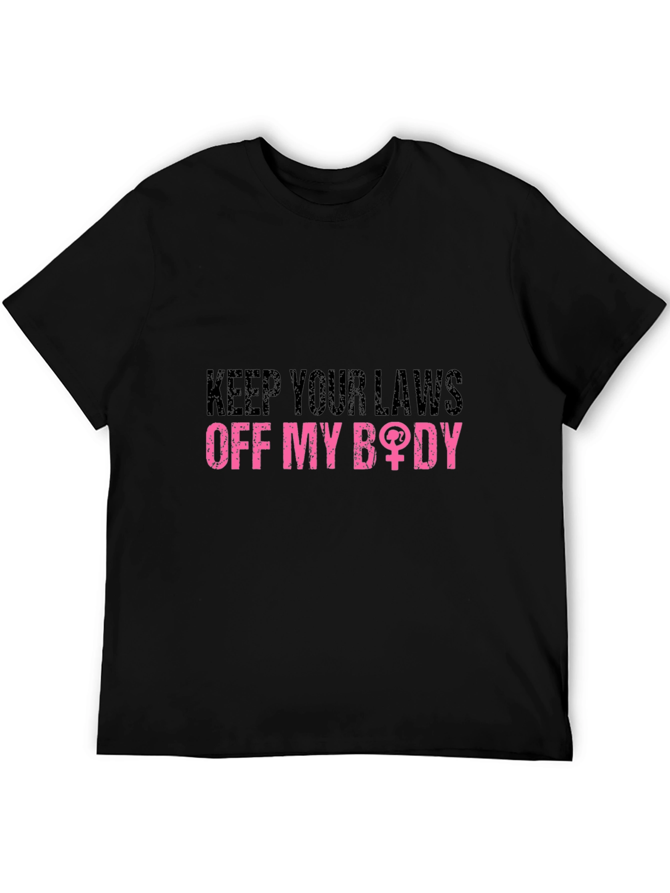 Feminist Statement T-Shirt - Keep Your Laws Off My Body