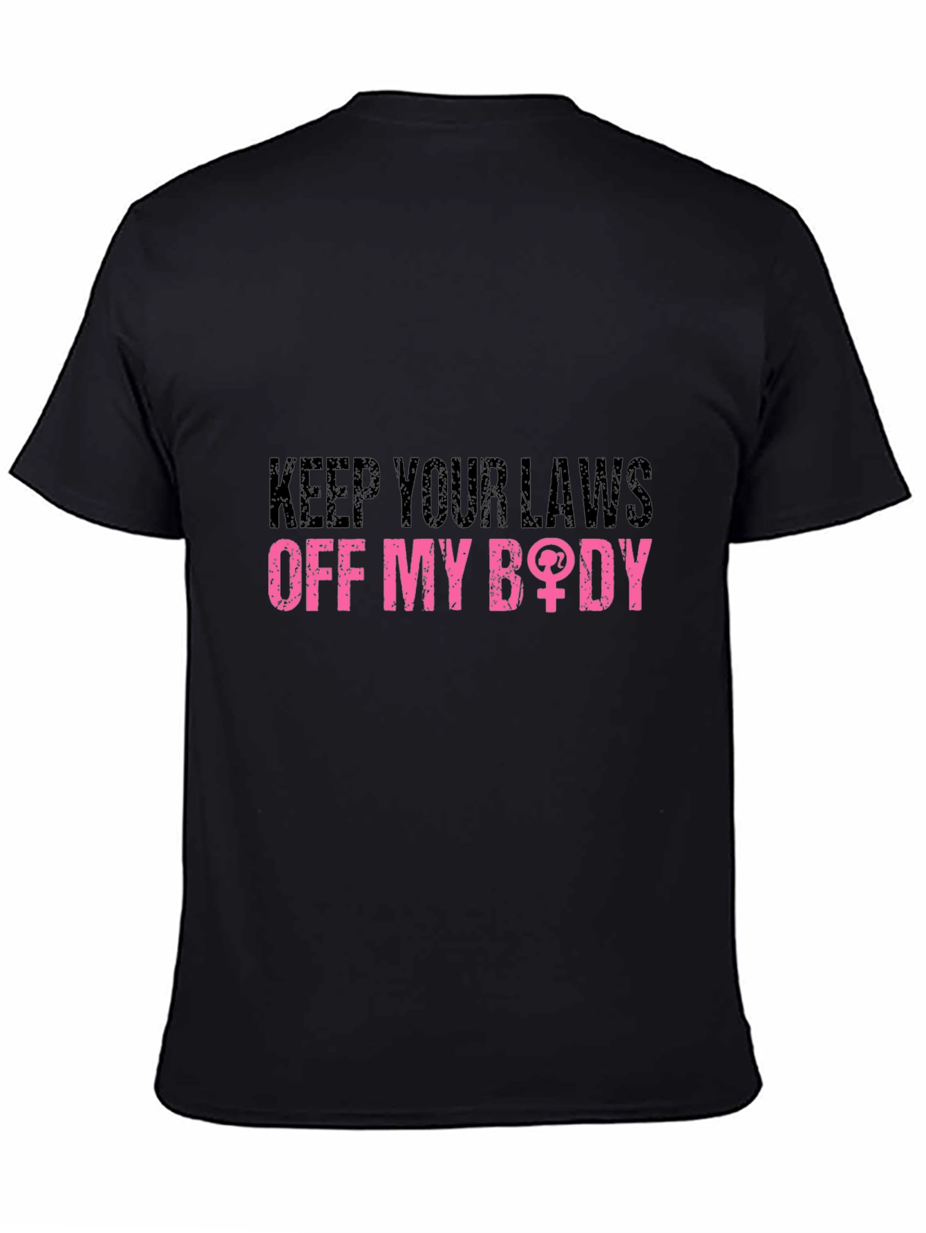 Feminist Statement T-Shirt - Keep Your Laws Off My Body