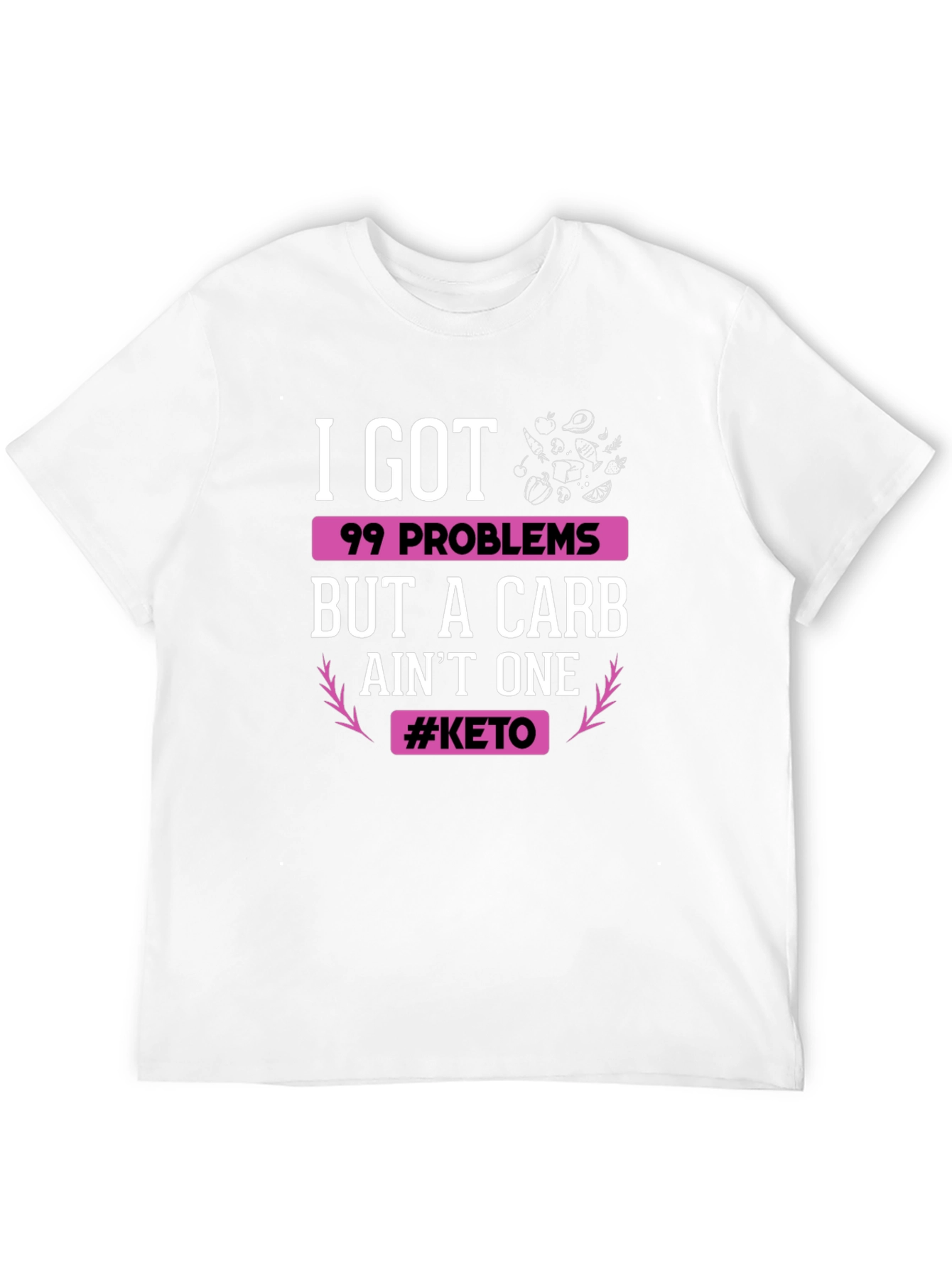 Keto Diet T-Shirt: 99 Problems But Carb Aint One