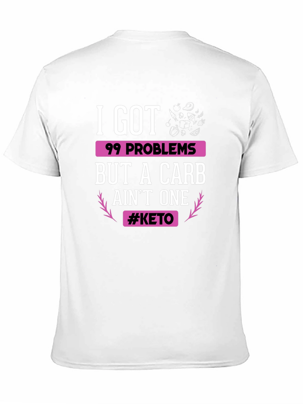 Keto Diet T-Shirt: 99 Problems But Carb Aint One