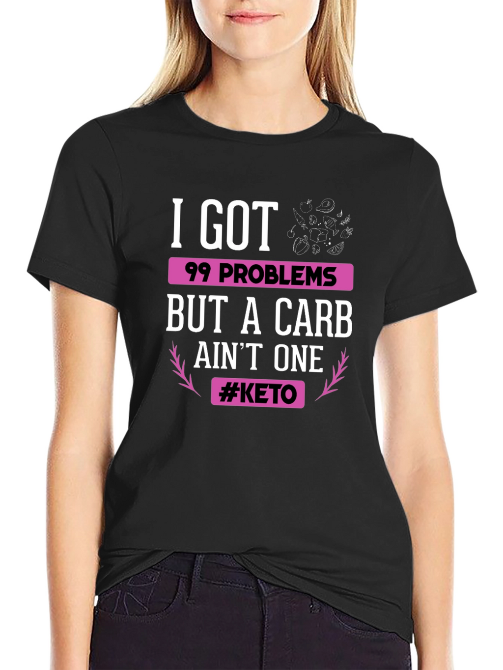 Keto Diet T-Shirt: 99 Problems But Carb Aint One