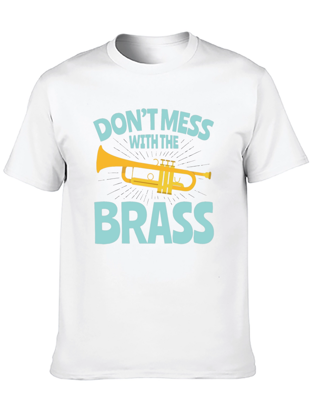Dont Mess with the Brass Trumpet Graphic T-Shirt