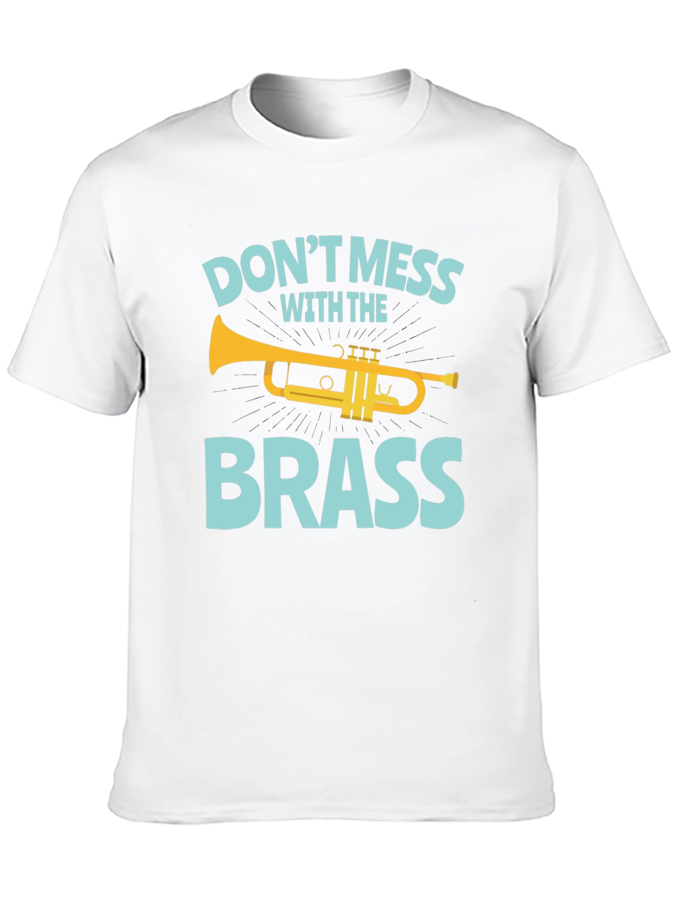 Dont Mess with the Brass Trumpet Graphic T-Shirt
