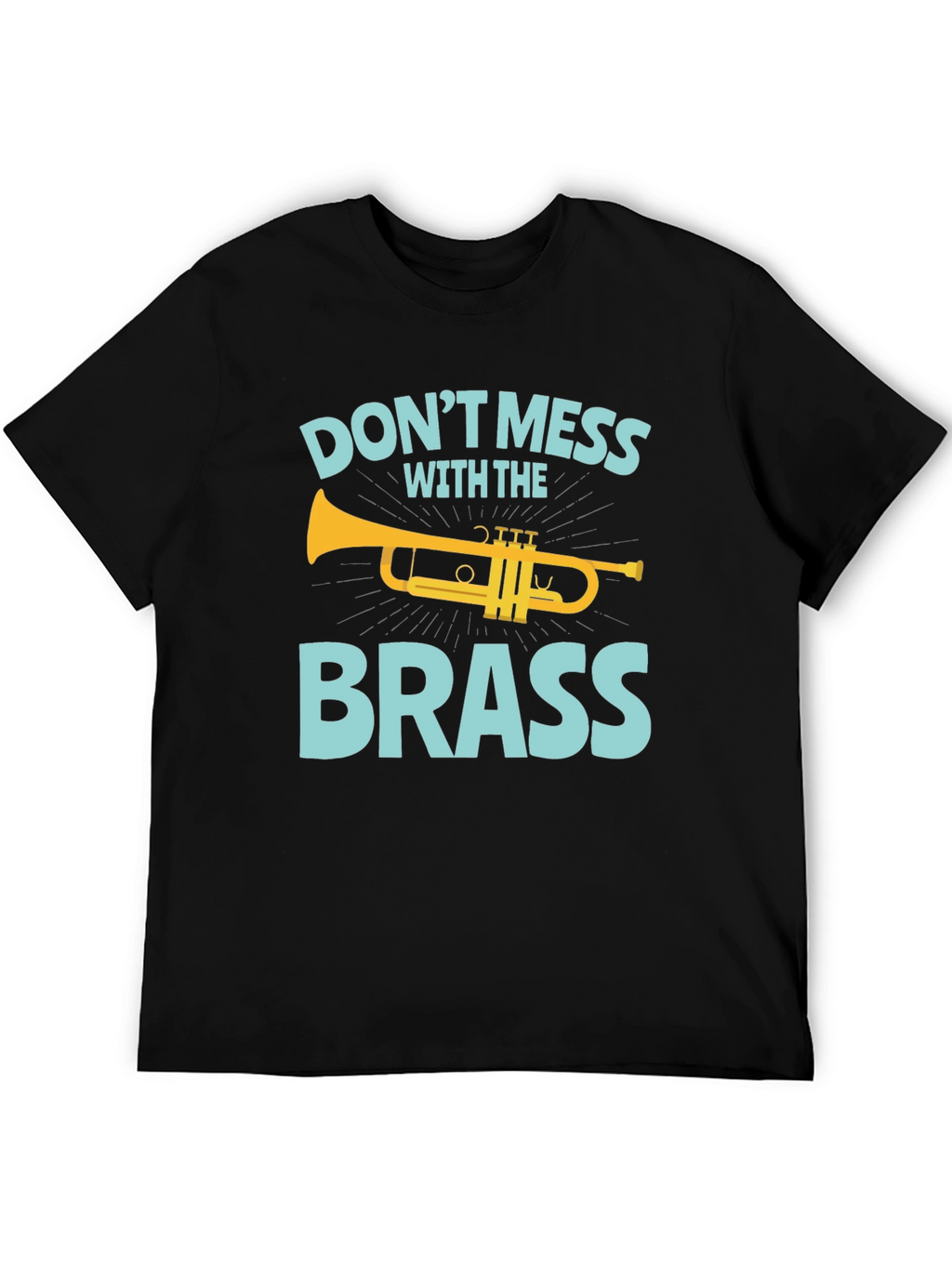 Dont Mess with the Brass Trumpet Graphic T-Shirt