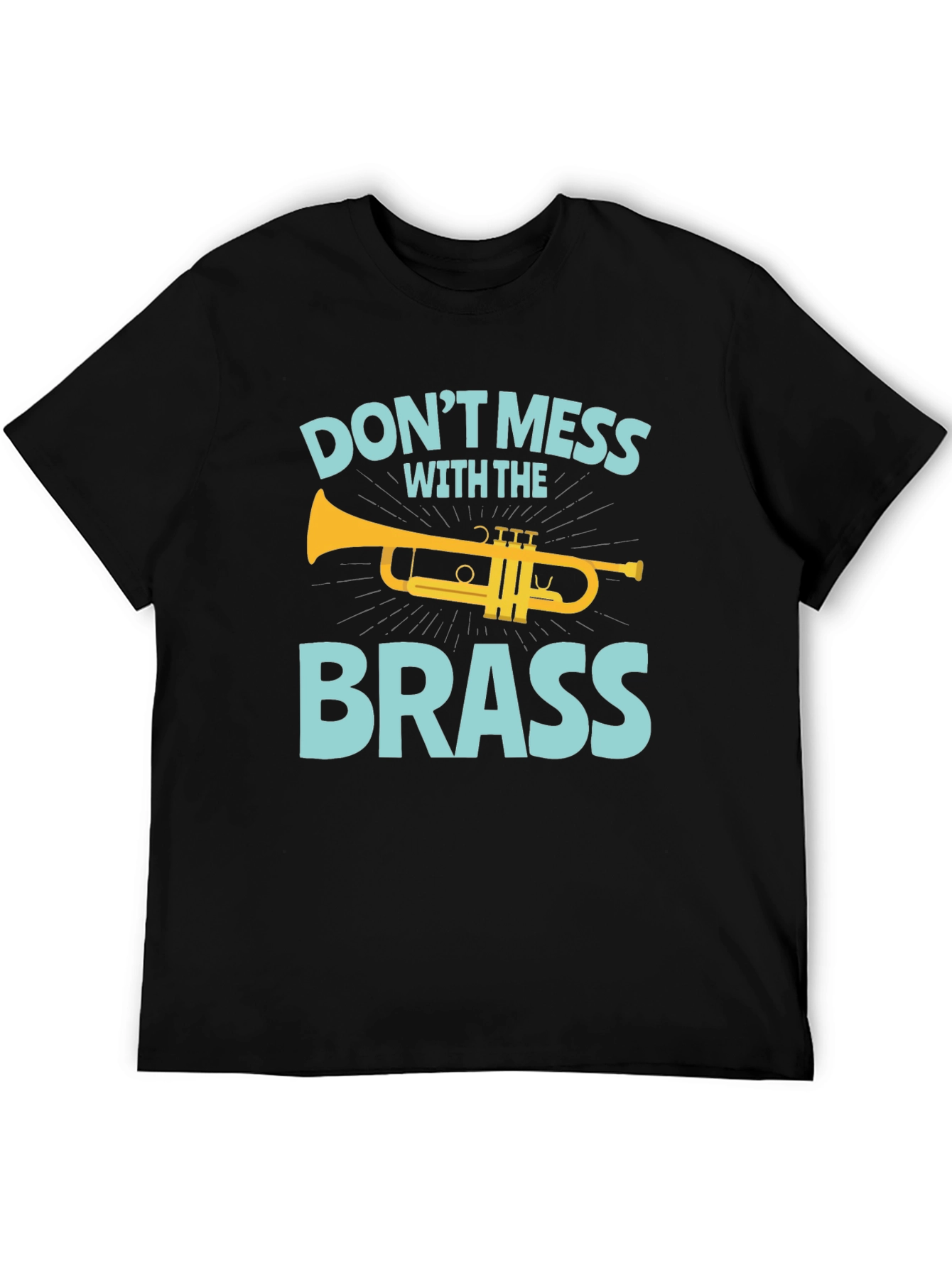 Dont Mess with the Brass Trumpet Graphic T-Shirt