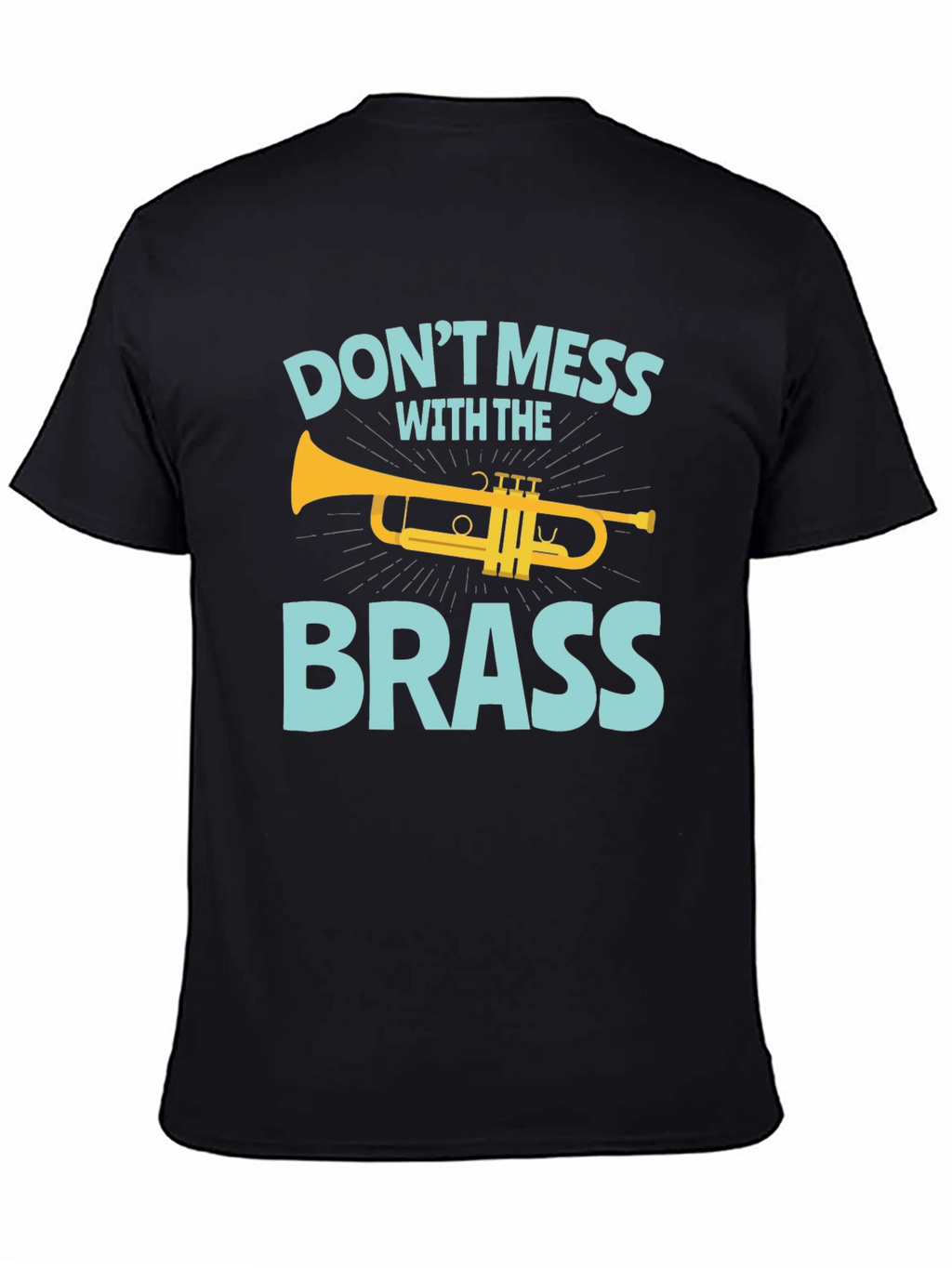 Dont Mess with the Brass Trumpet Graphic T-Shirt