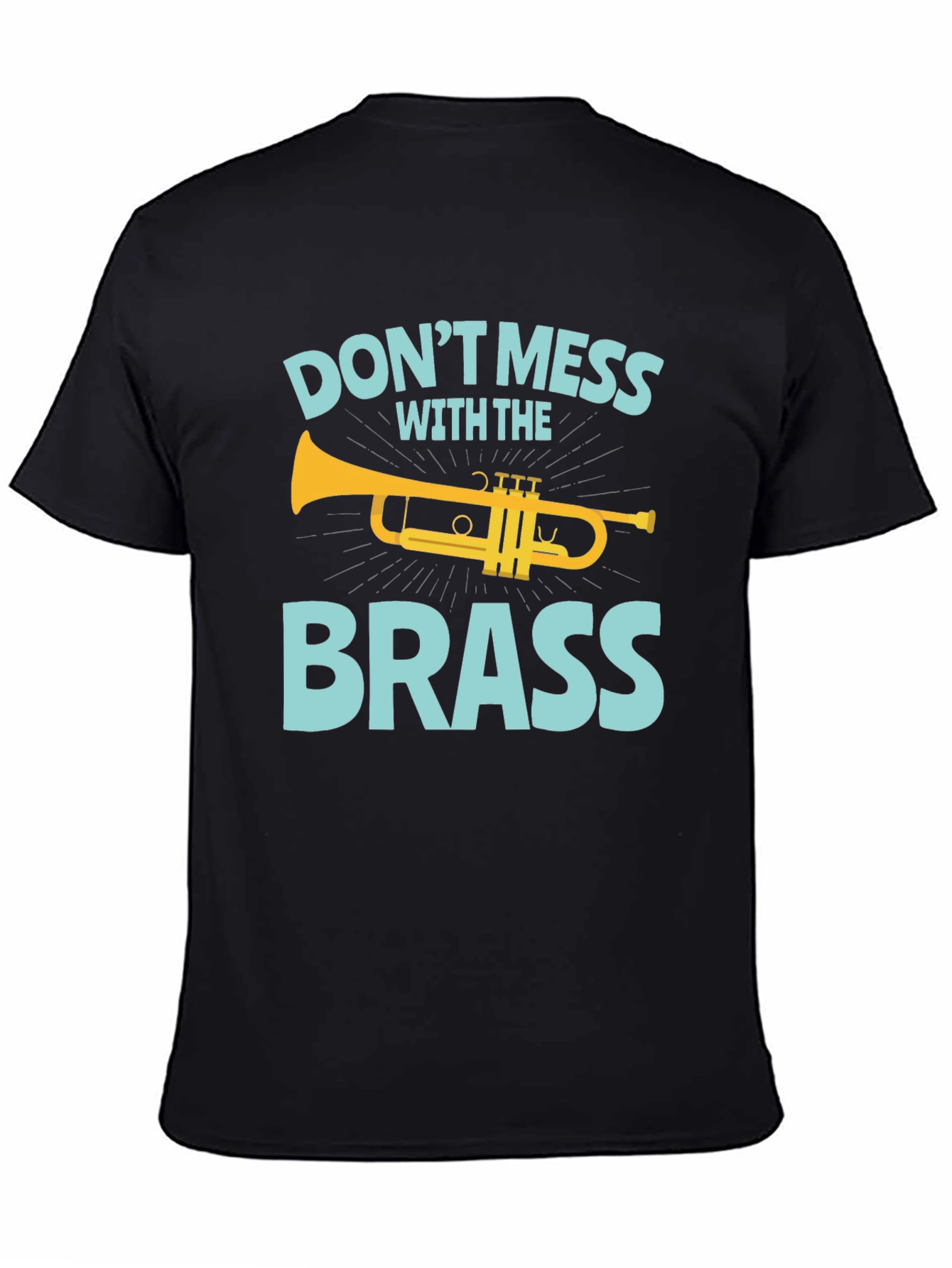 Dont Mess with the Brass Trumpet Graphic T-Shirt