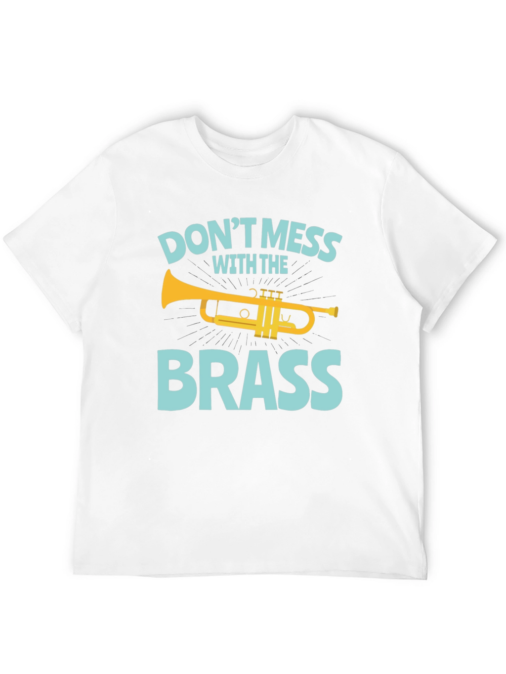 Dont Mess with the Brass Trumpet Graphic T-Shirt