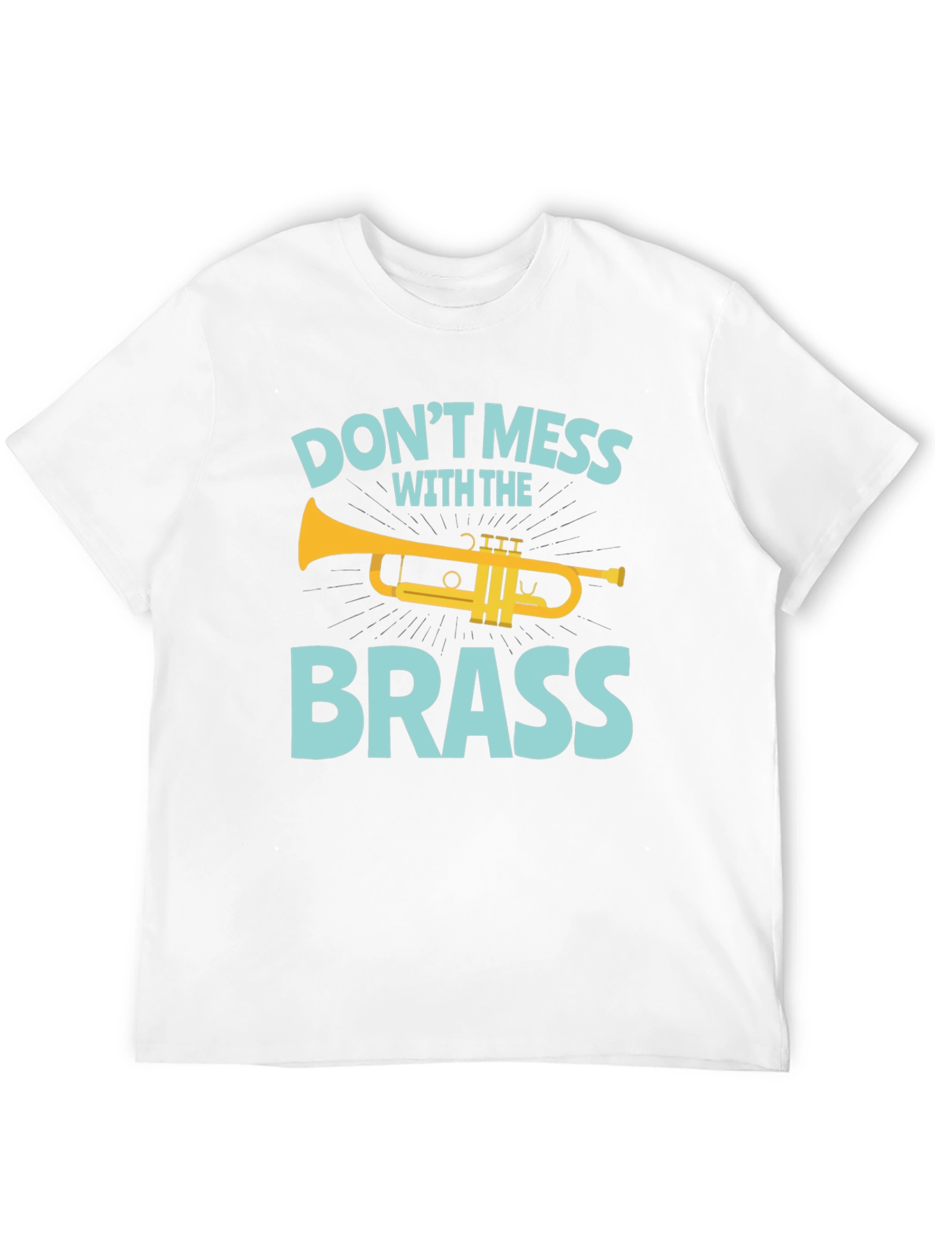 Dont Mess with the Brass Trumpet Graphic T-Shirt