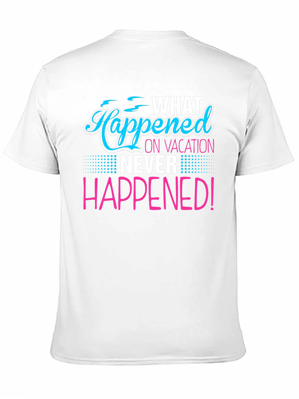 Vacation Secret T-Shirt: What Happened Stays