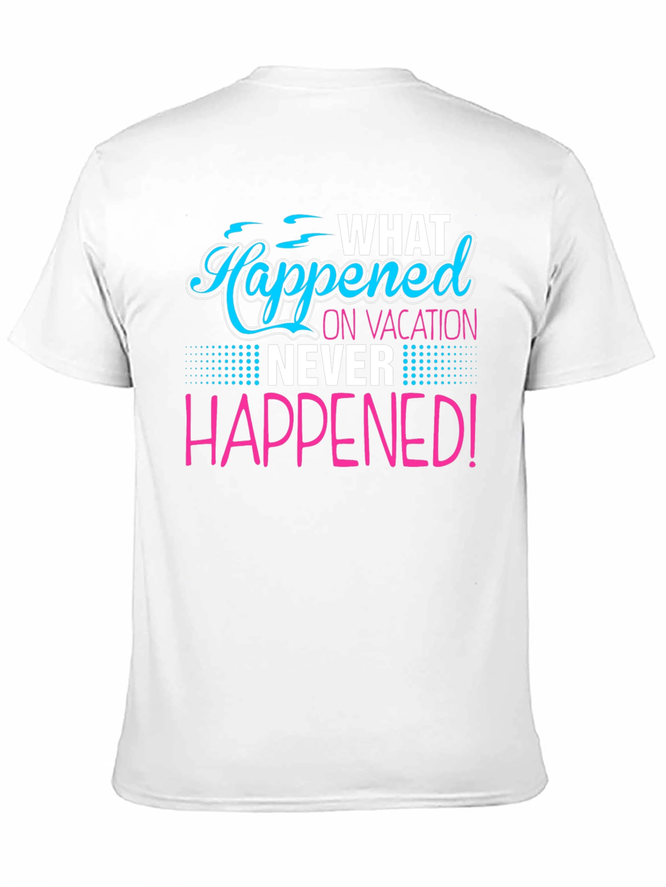 Vacation Secret T-Shirt: What Happened Stays