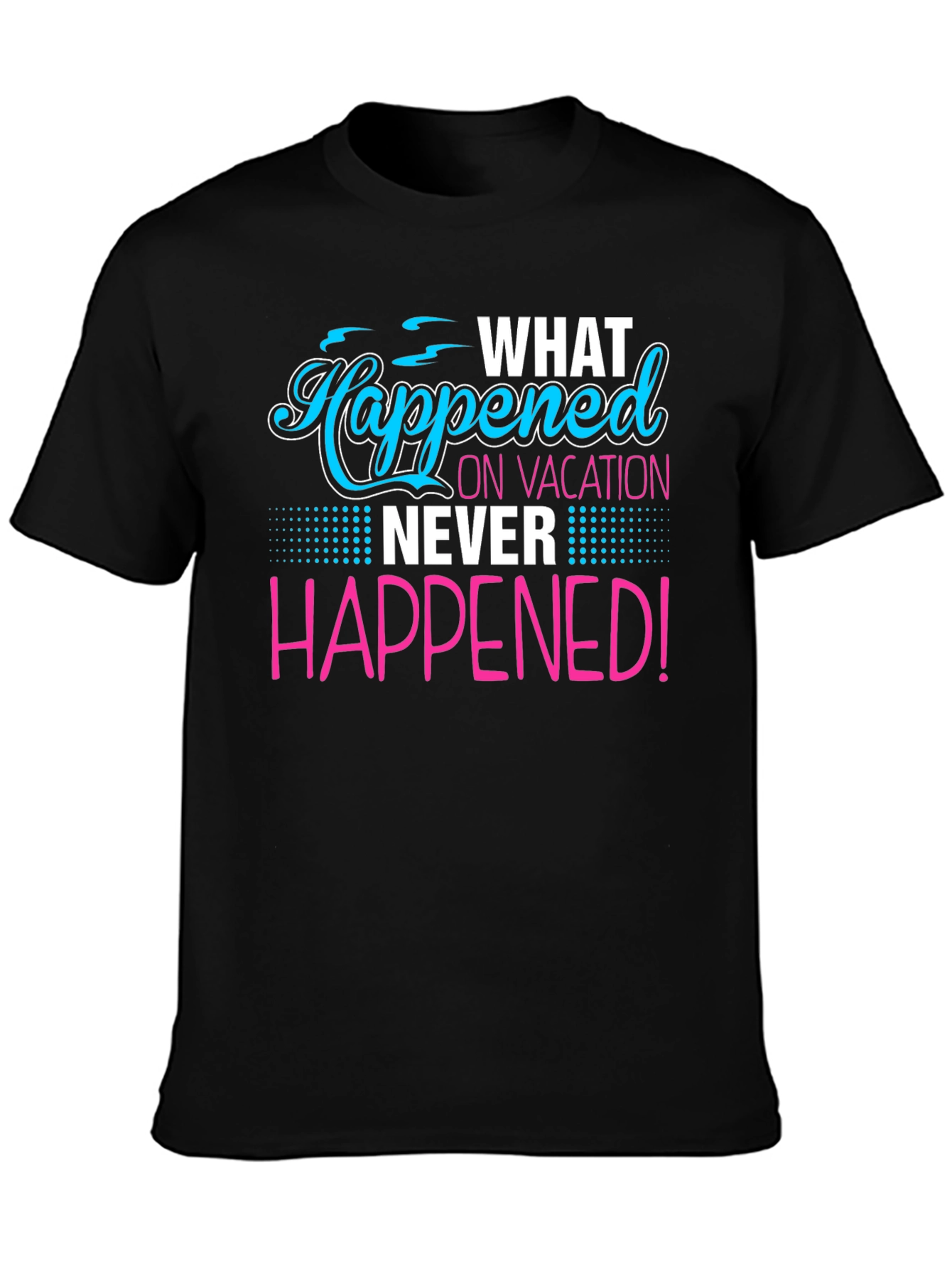 Vacation Secret T-Shirt: What Happened Stays