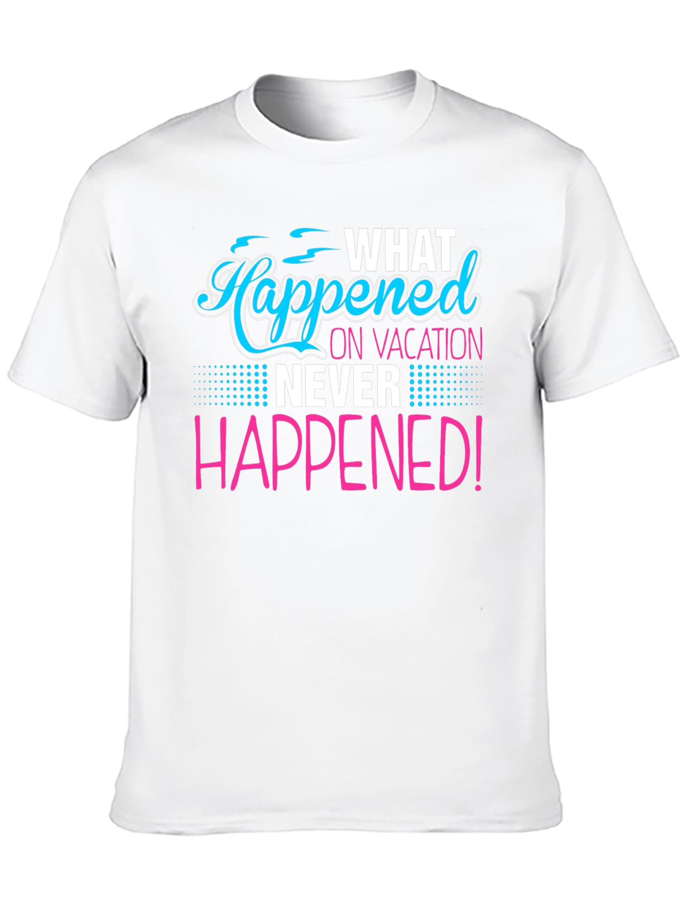 Vacation Secret T-Shirt: What Happened Stays