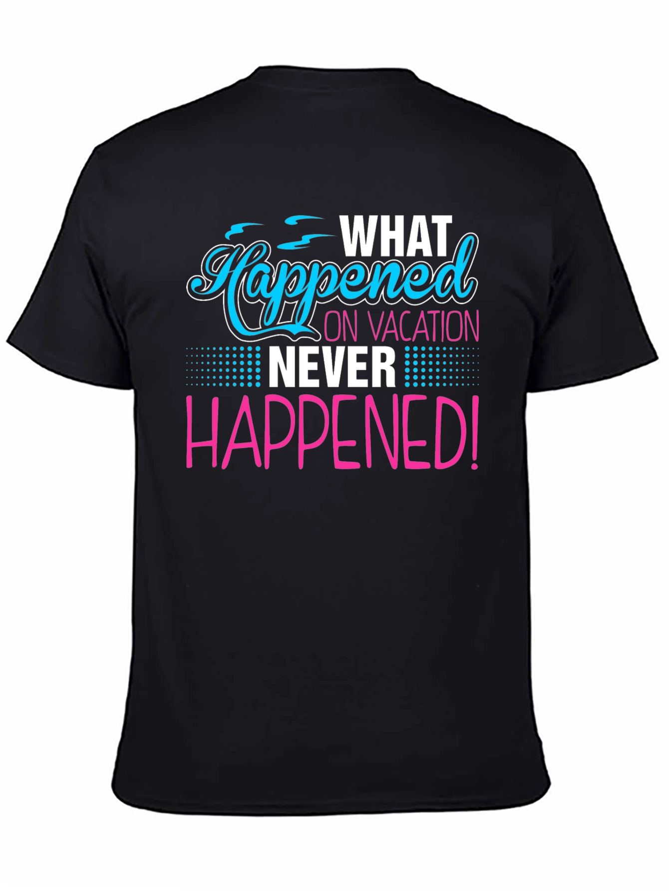 Vacation Secret T-Shirt: What Happened Stays