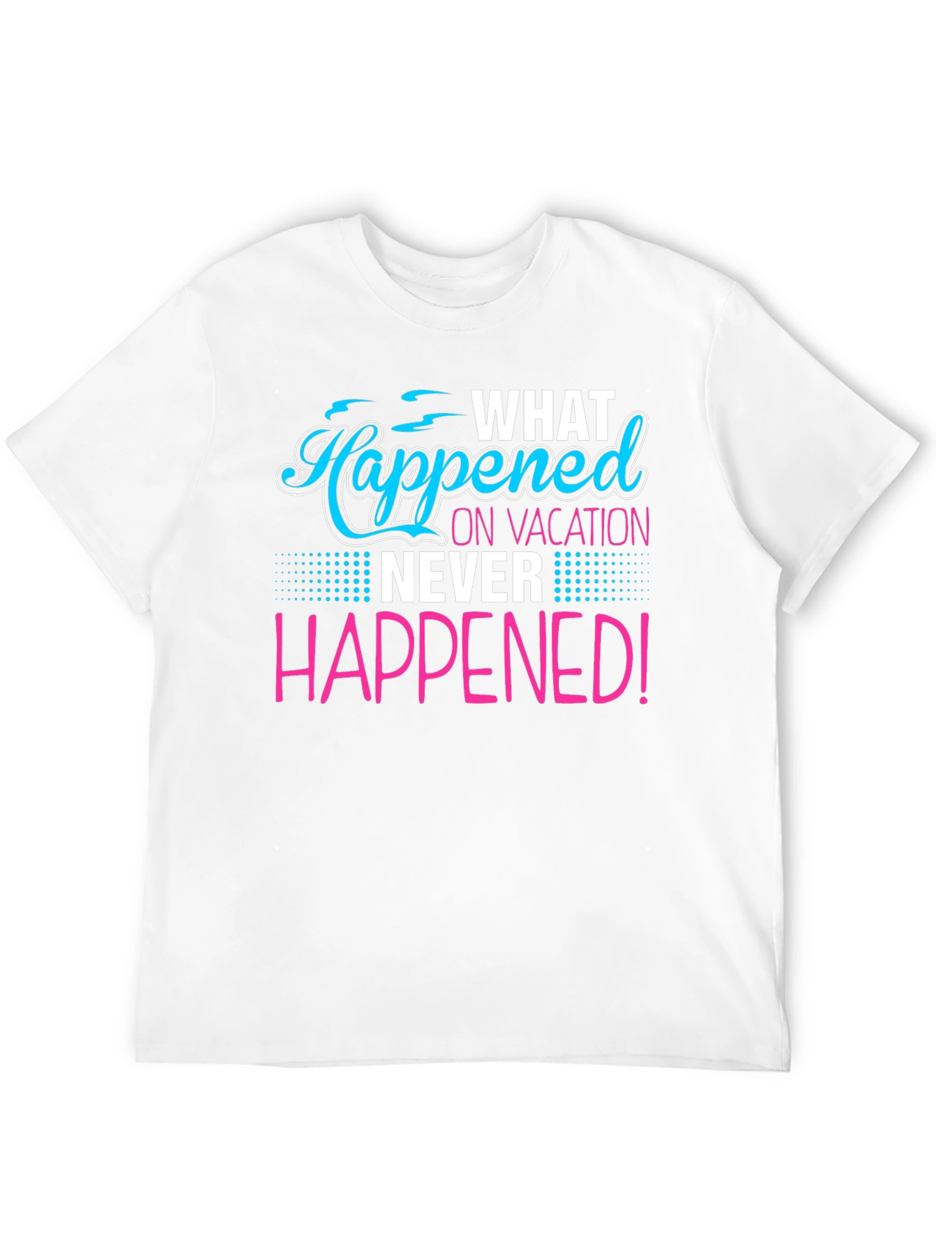 Vacation Secret T-Shirt: What Happened Stays