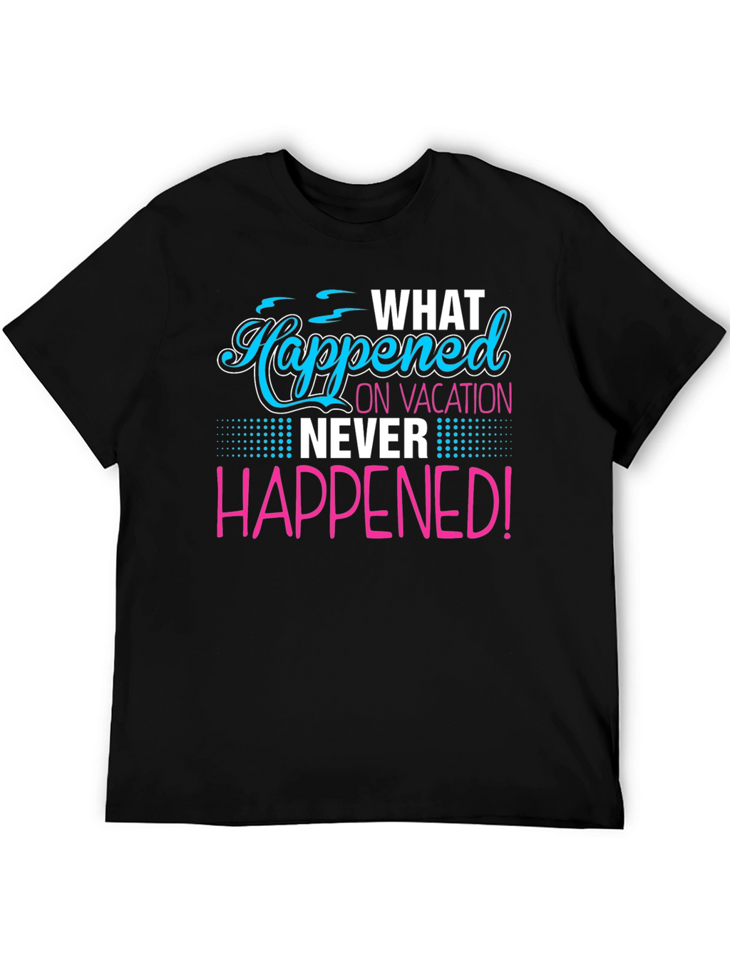 Vacation Secret T-Shirt: What Happened Stays