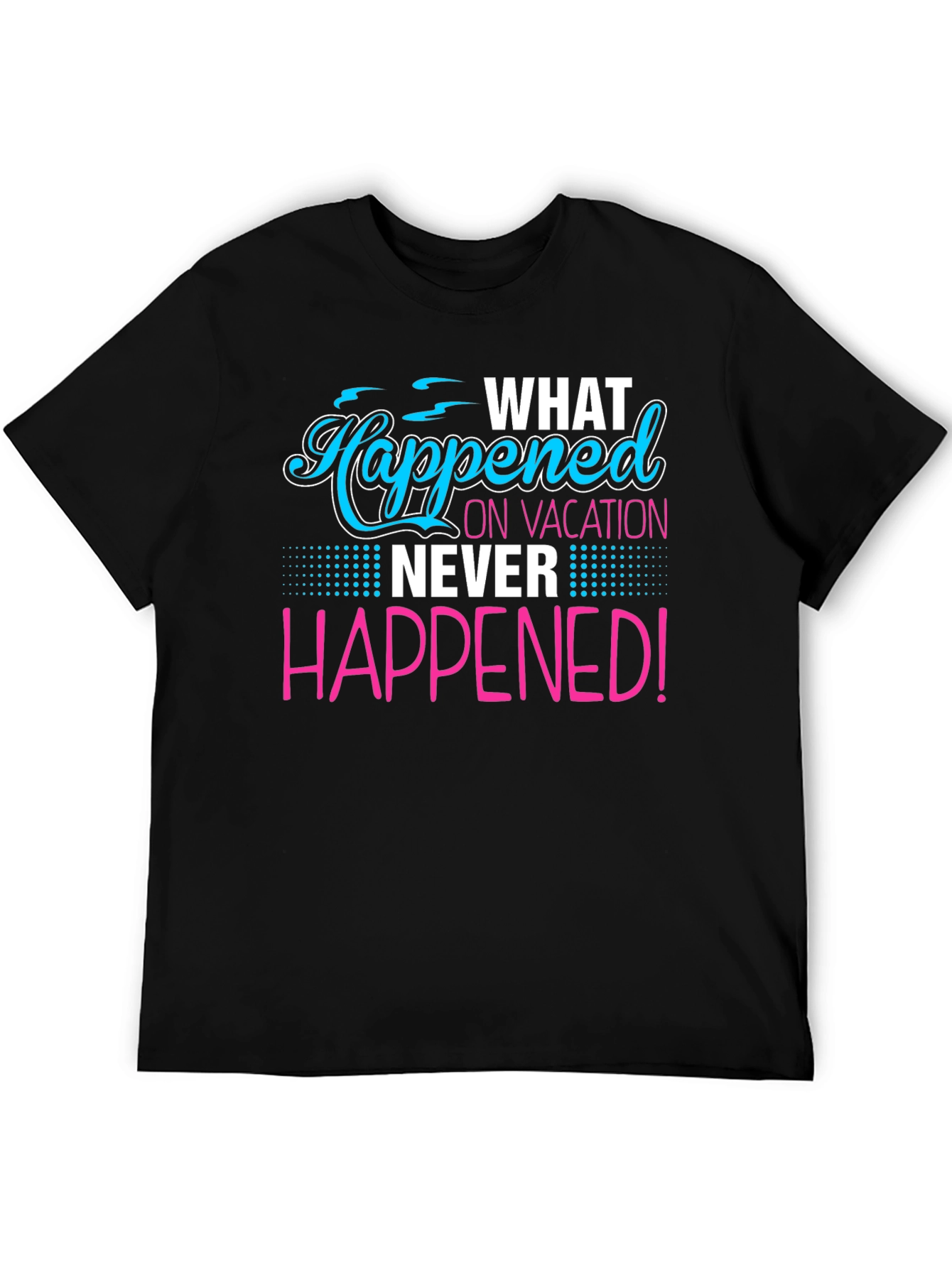 Vacation Secret T-Shirt: What Happened Stays