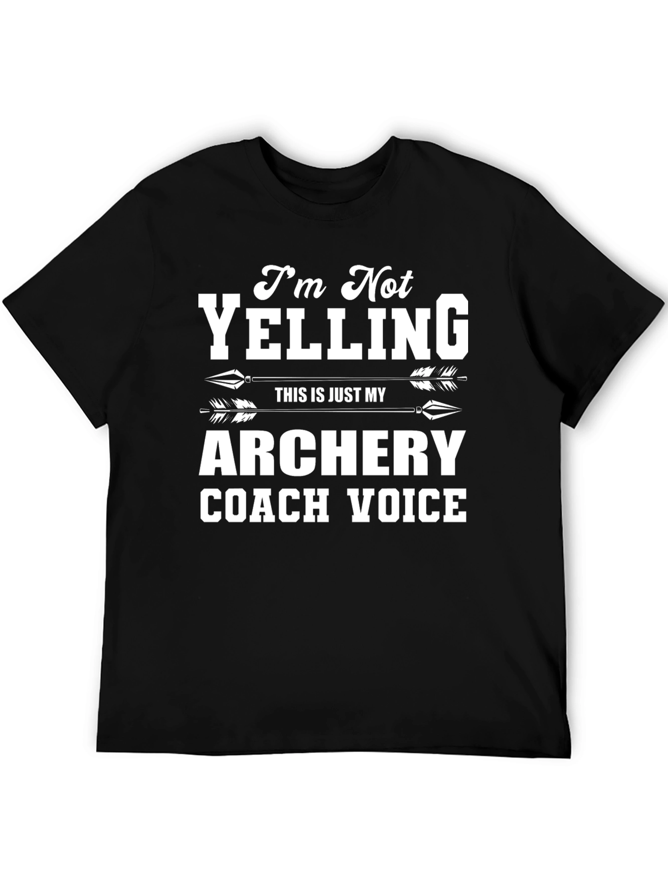 Archery Coach T-Shirt: Im Not Yelling!