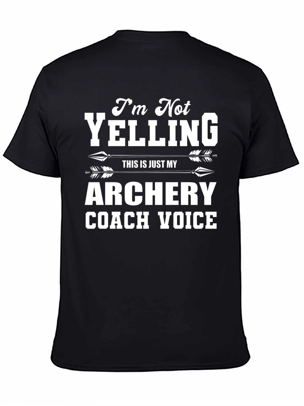 Archery Coach T-Shirt: Im Not Yelling!
