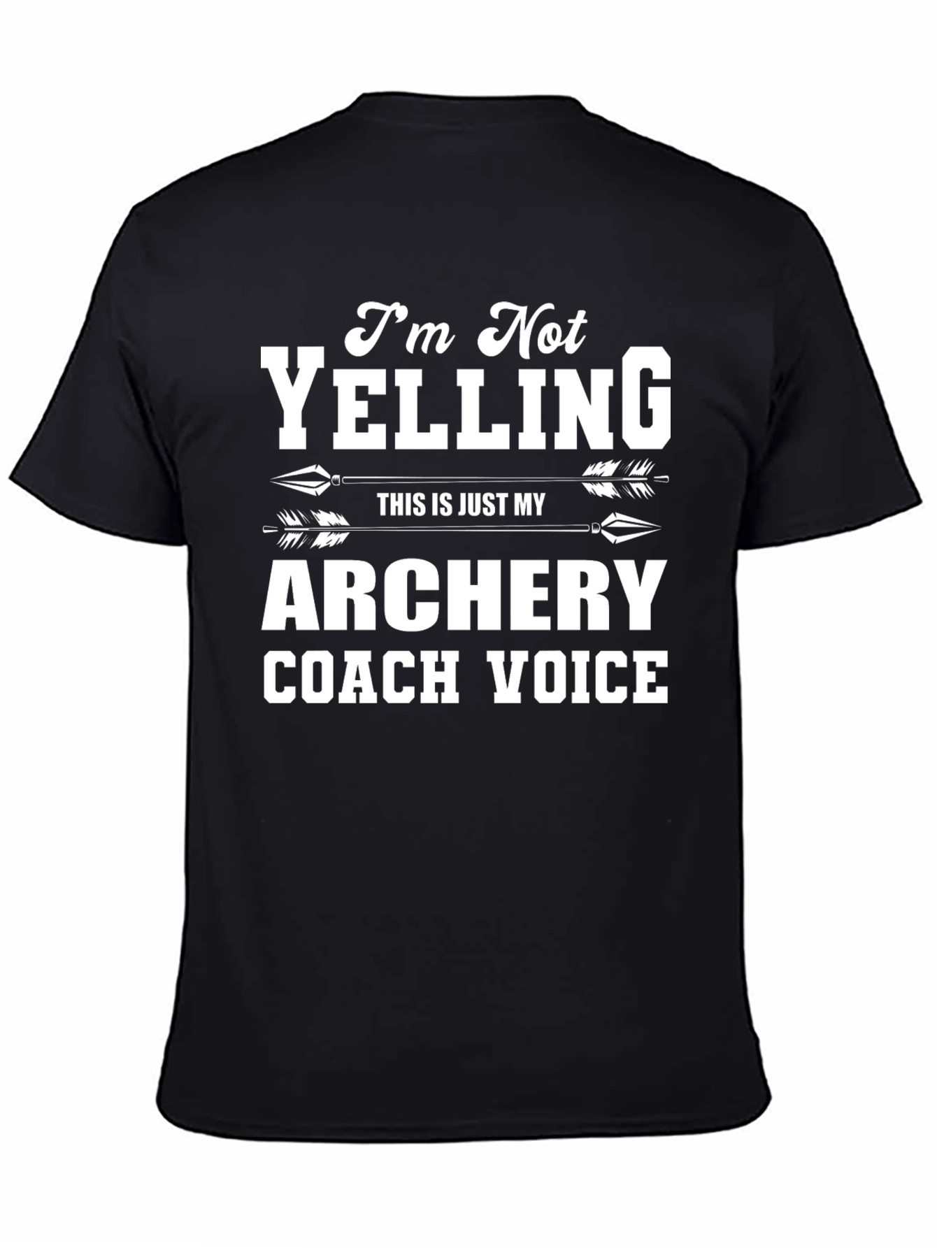 Archery Coach T-Shirt: Im Not Yelling!