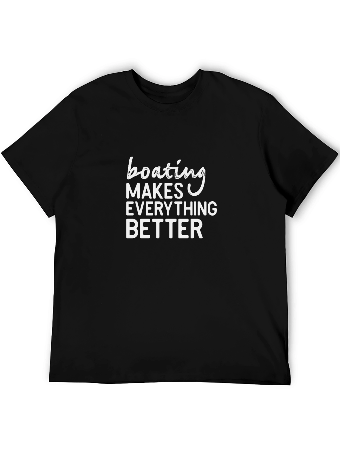 Boating Makes Everything Better T-Shirt