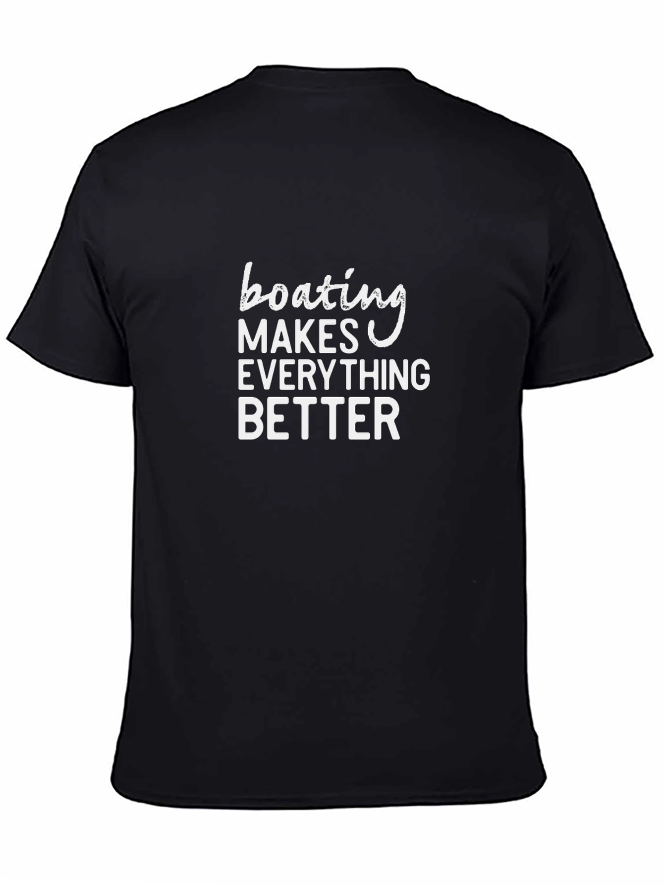Boating Makes Everything Better T-Shirt