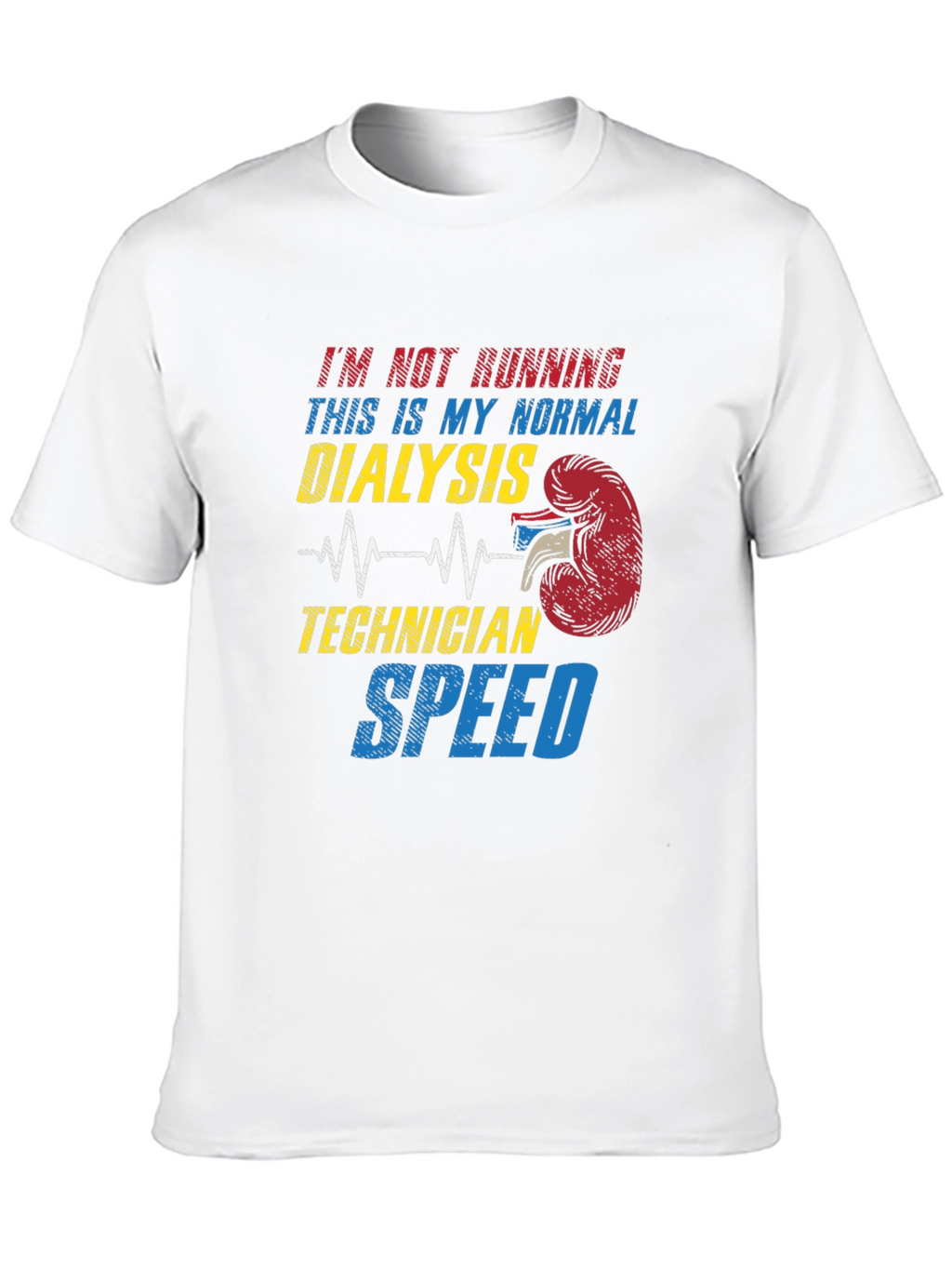 Dialysis Technician Speed T-Shirt - Funny Gift