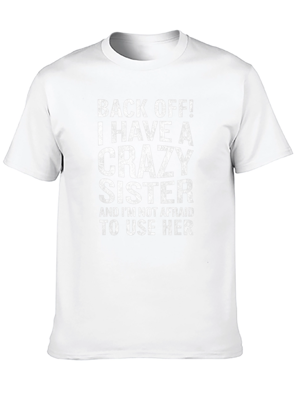 Crazy Sister T-Shirt - Funny Sibling Tee
