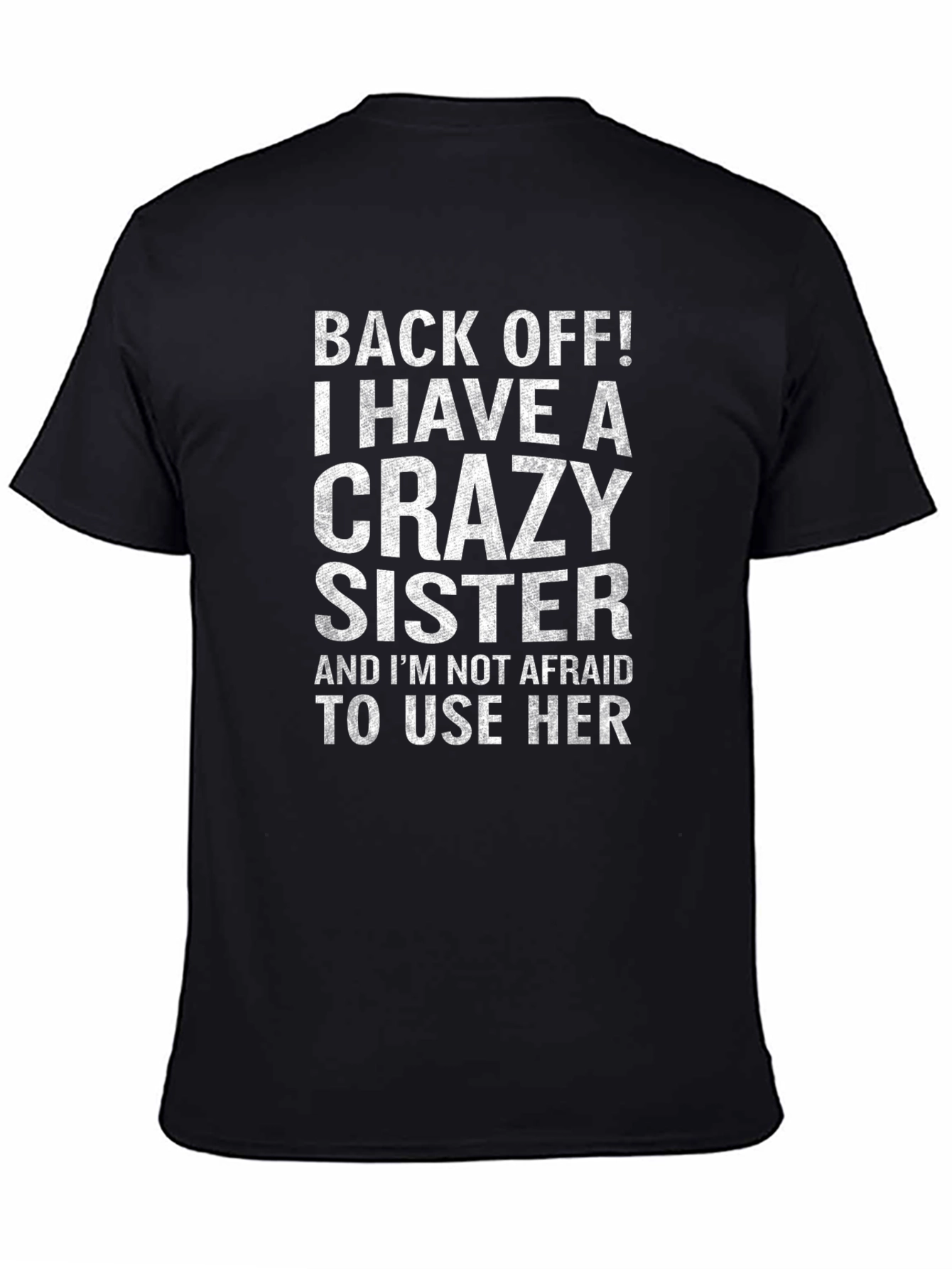 Crazy Sister T-Shirt - Funny Sibling Tee