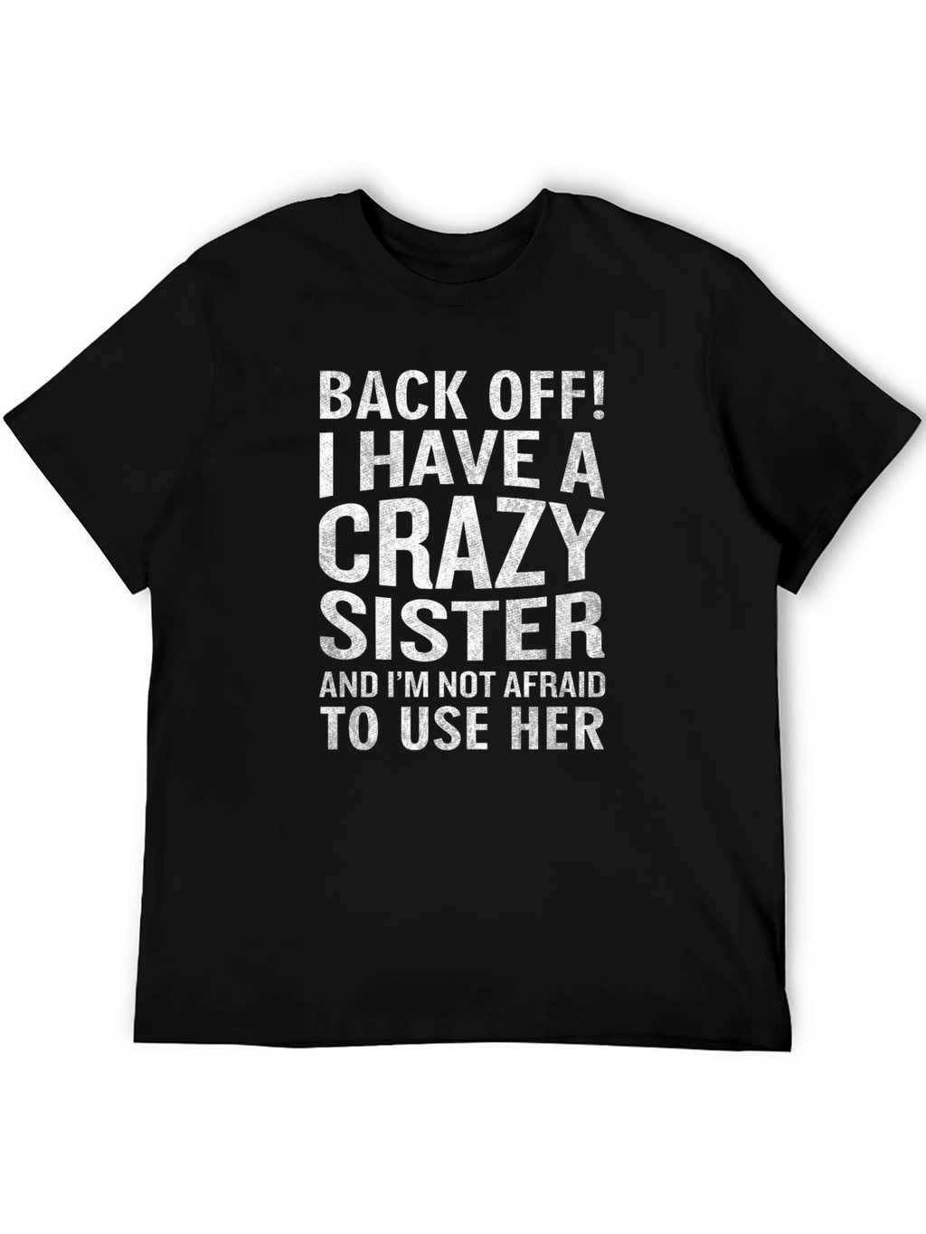Crazy Sister T-Shirt - Funny Sibling Tee