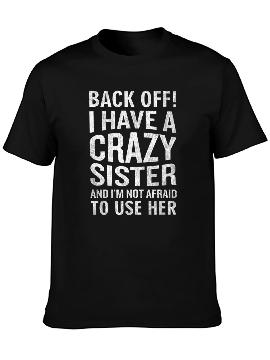 Crazy Sister T-Shirt - Funny Sibling Tee