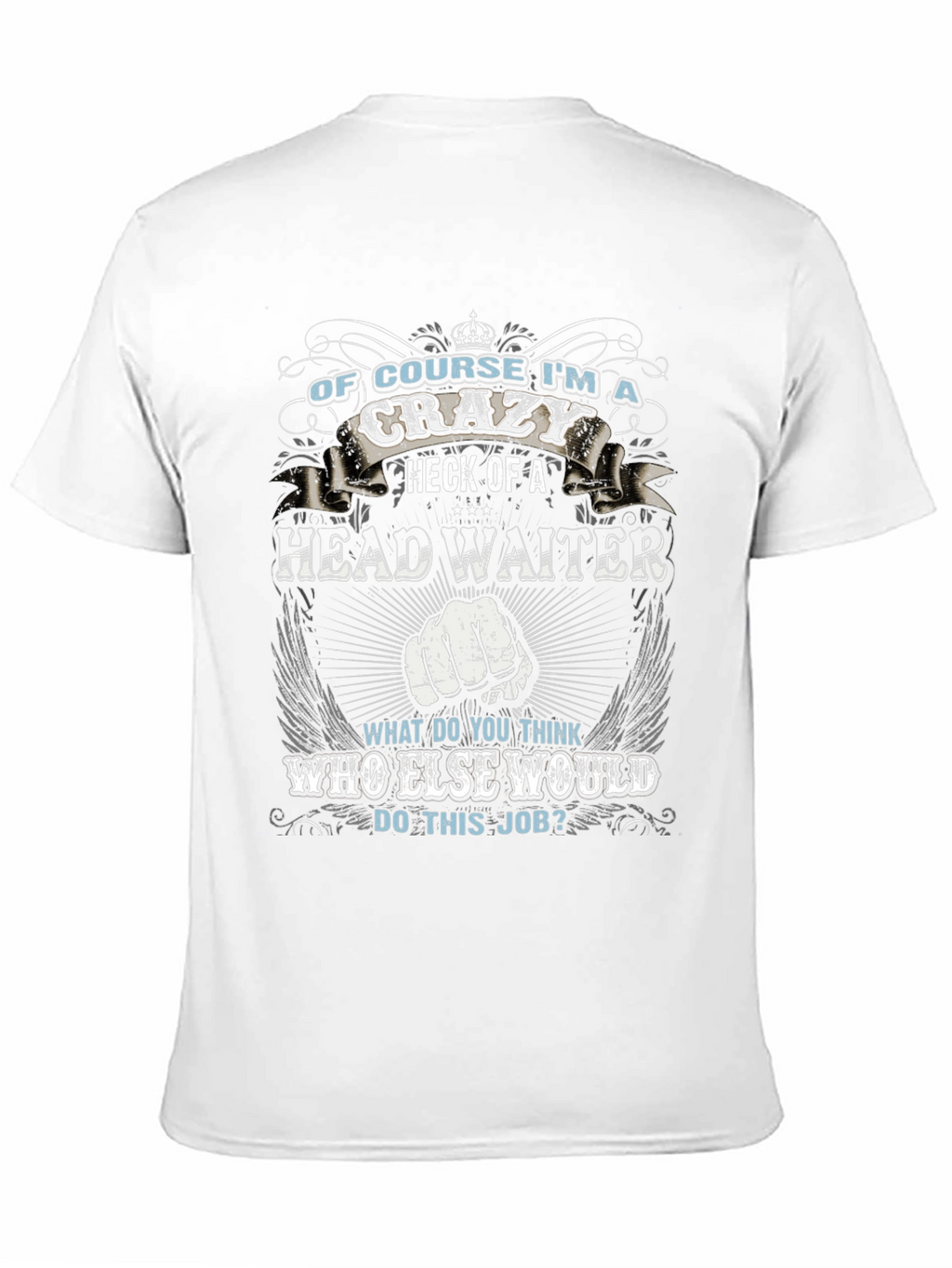 Crazy Head Waiter T-Shirt - Unique Gift