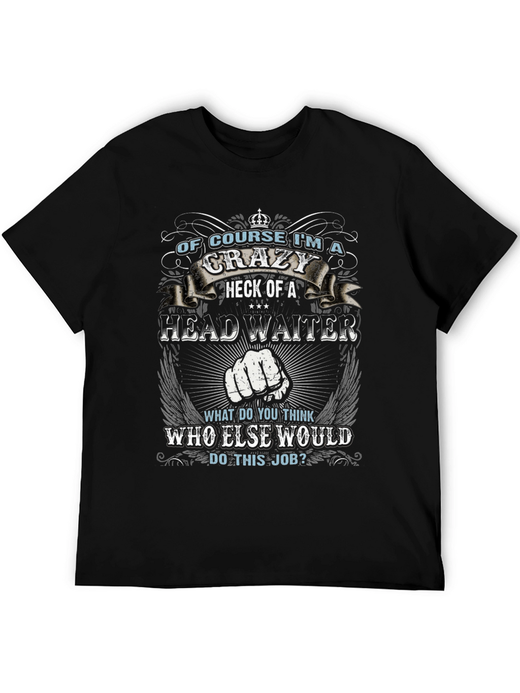 Crazy Head Waiter T-Shirt - Unique Gift