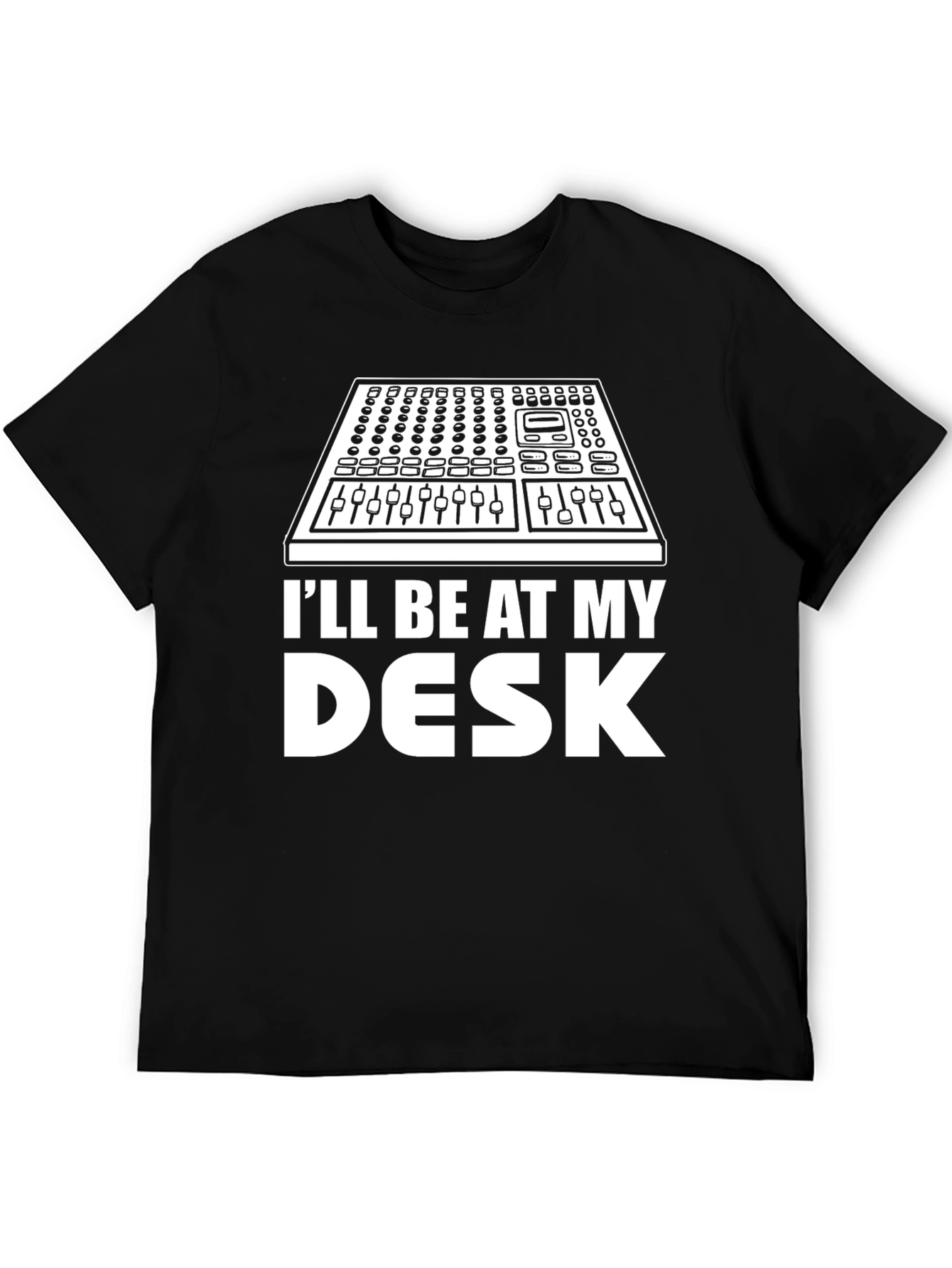 DJ Mixer T-Shirt - Ill Be At My Desk Funny Music Tee