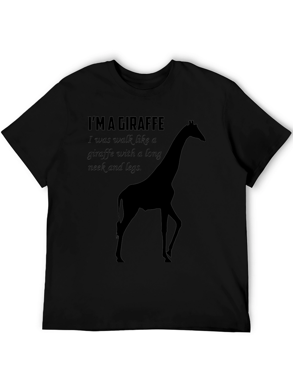 Im A Giraffe T-Shirt - Funny Novelty Tee