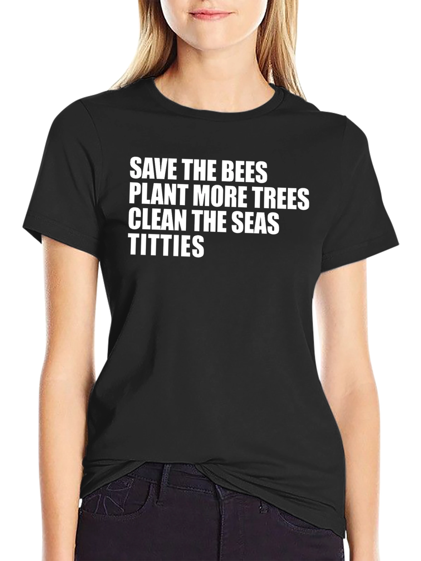 Funny Environmental Tee: Save Bees Plant Trees Clean Seas Titties
