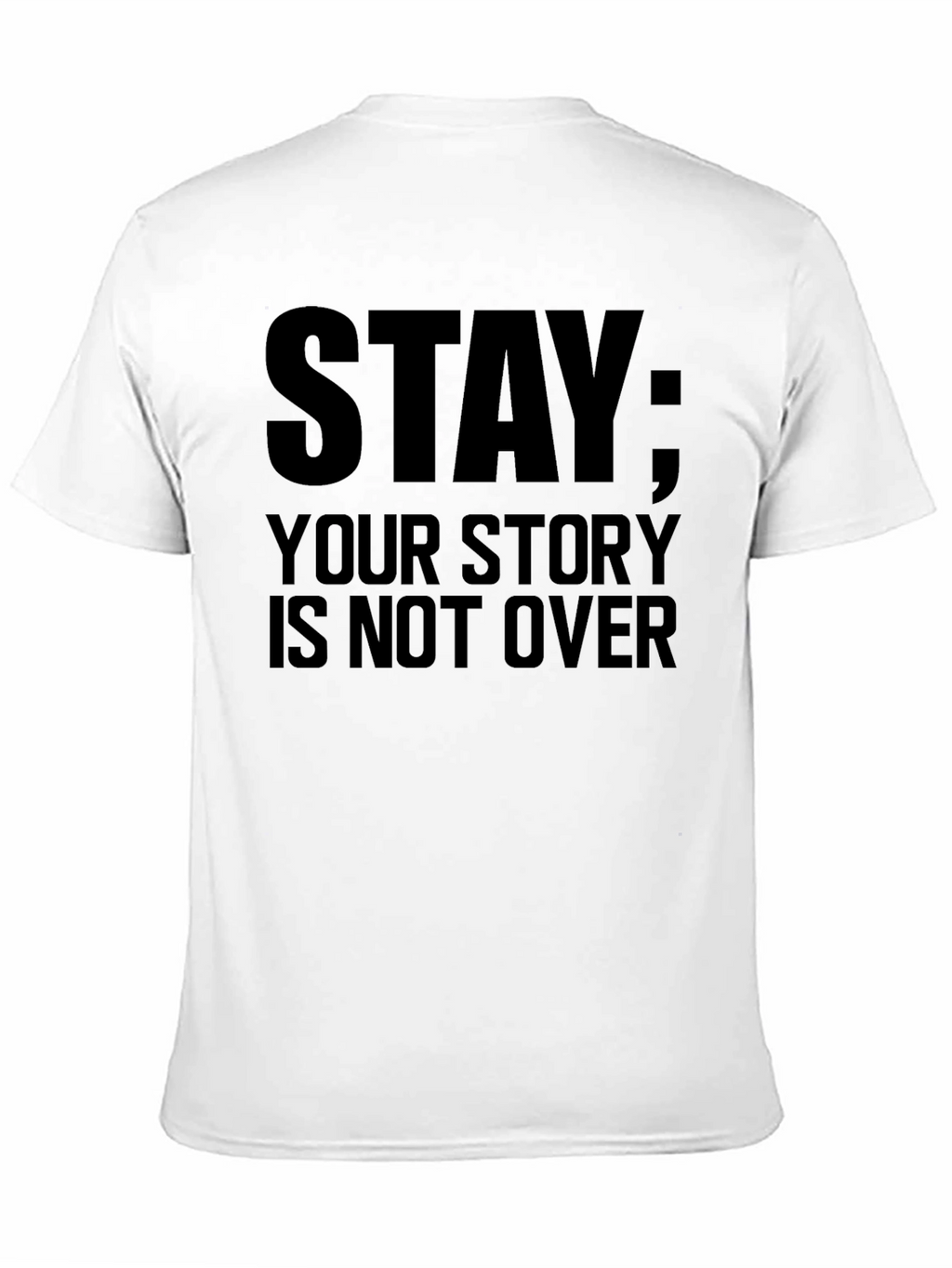 Stay: Your Story Is Not Over Black T-Shirt