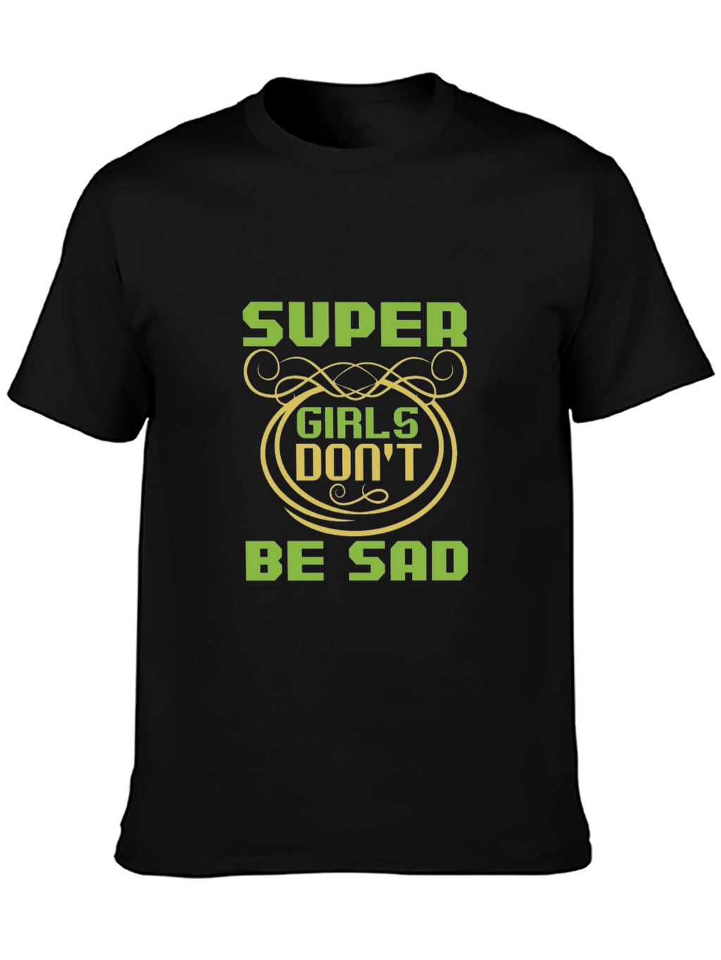 Super Girls Dont Be Sad Black T-Shirt