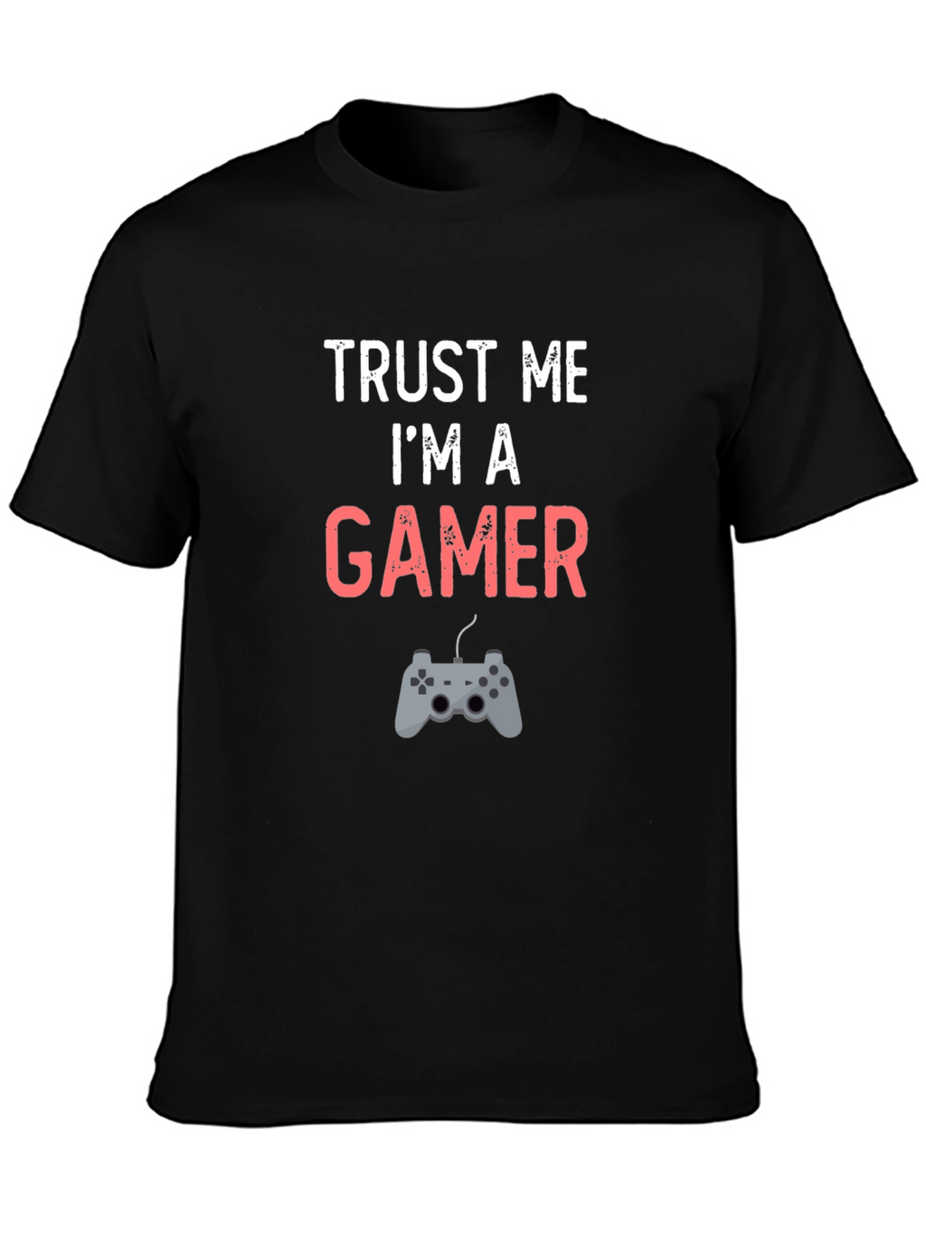 Trust Me Im A Gamer T-Shirt