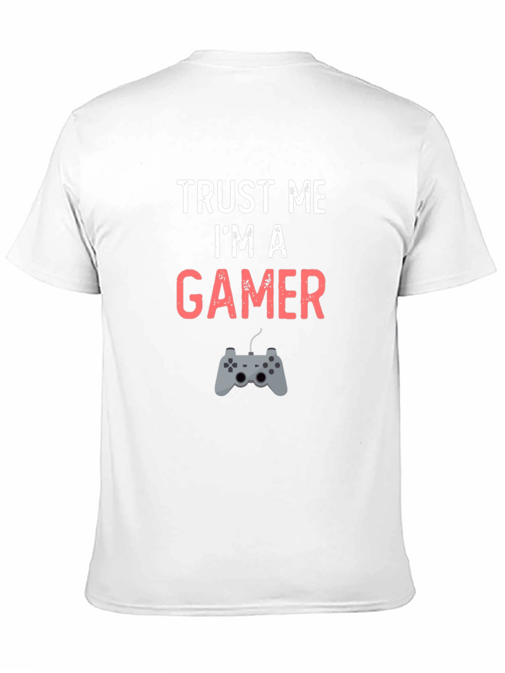 Trust Me Im A Gamer T-Shirt