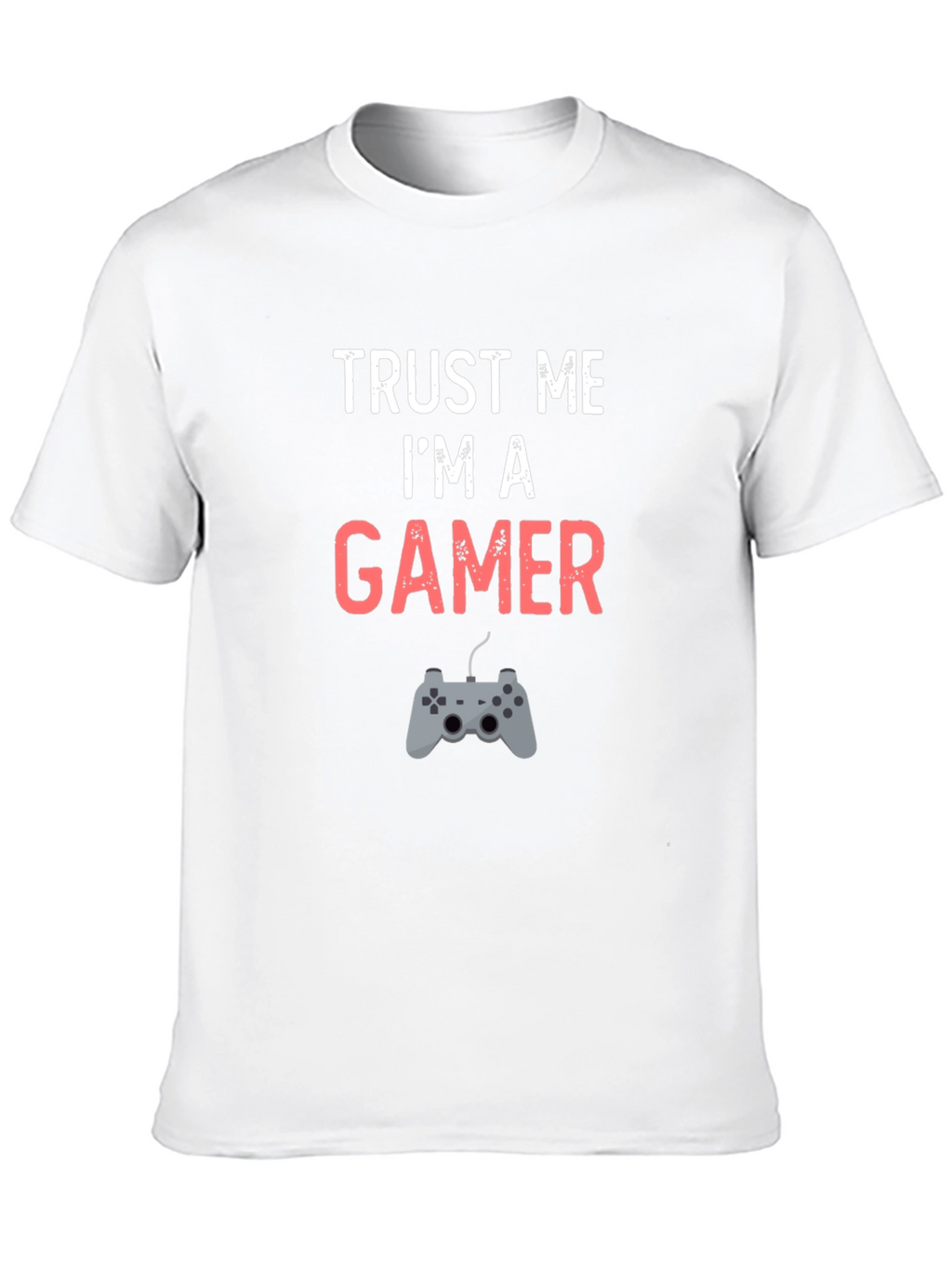 Trust Me Im A Gamer T-Shirt